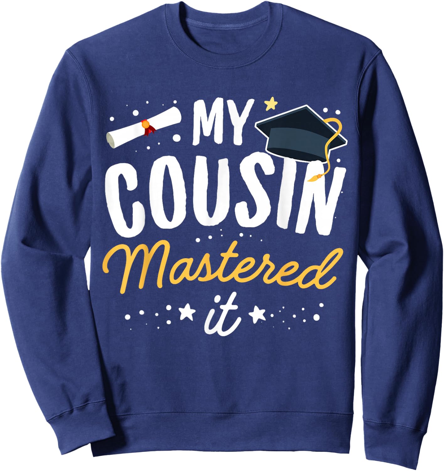 Masters Graduation My Cousin Mastered It Class of 2025 Sweatshirt - Sweatshirt | Navy