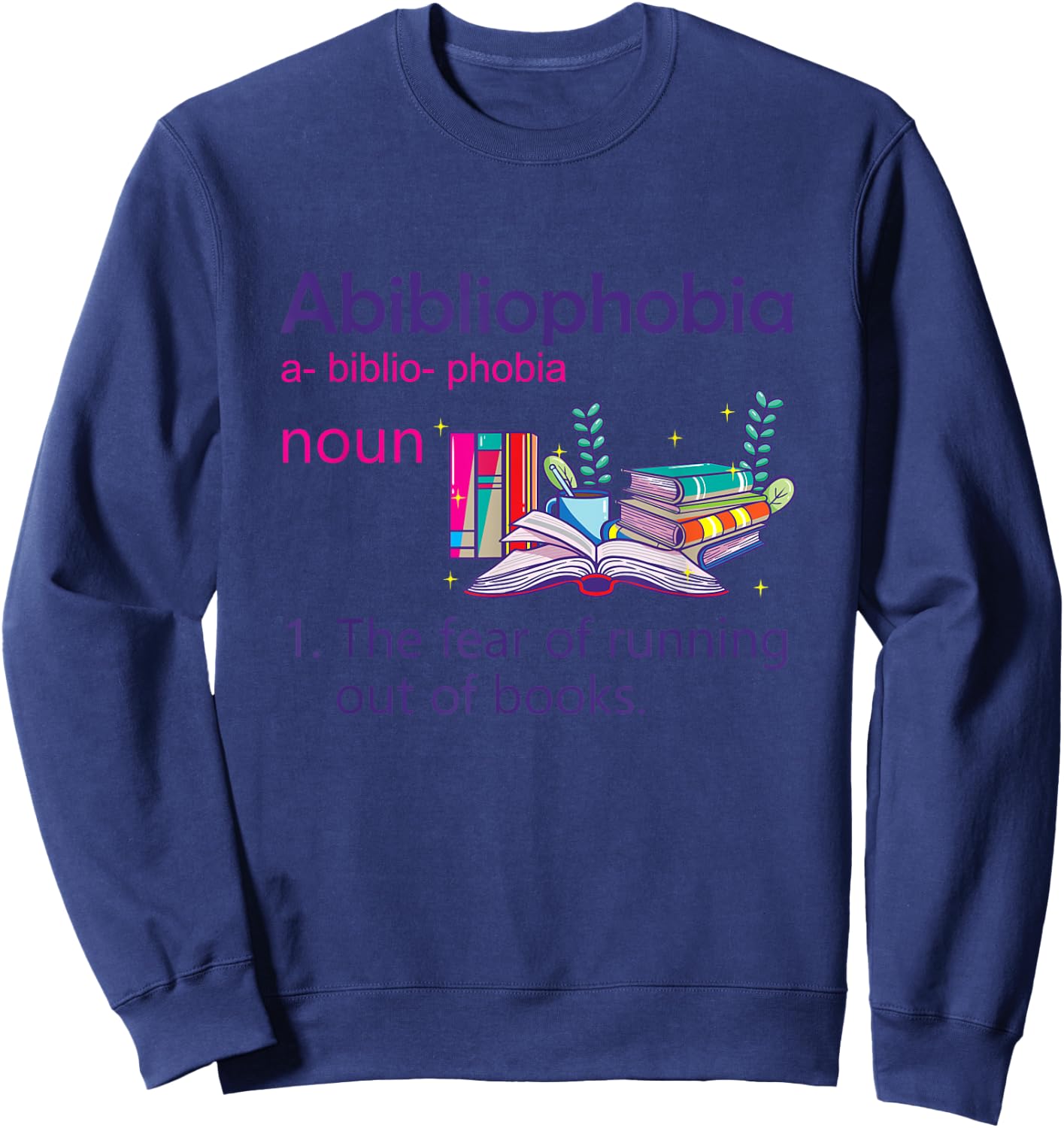Abibliophobia Definition Reading Nerd Book Lovers Geek Girls Sweatshirt - Sweatshirt | Navy