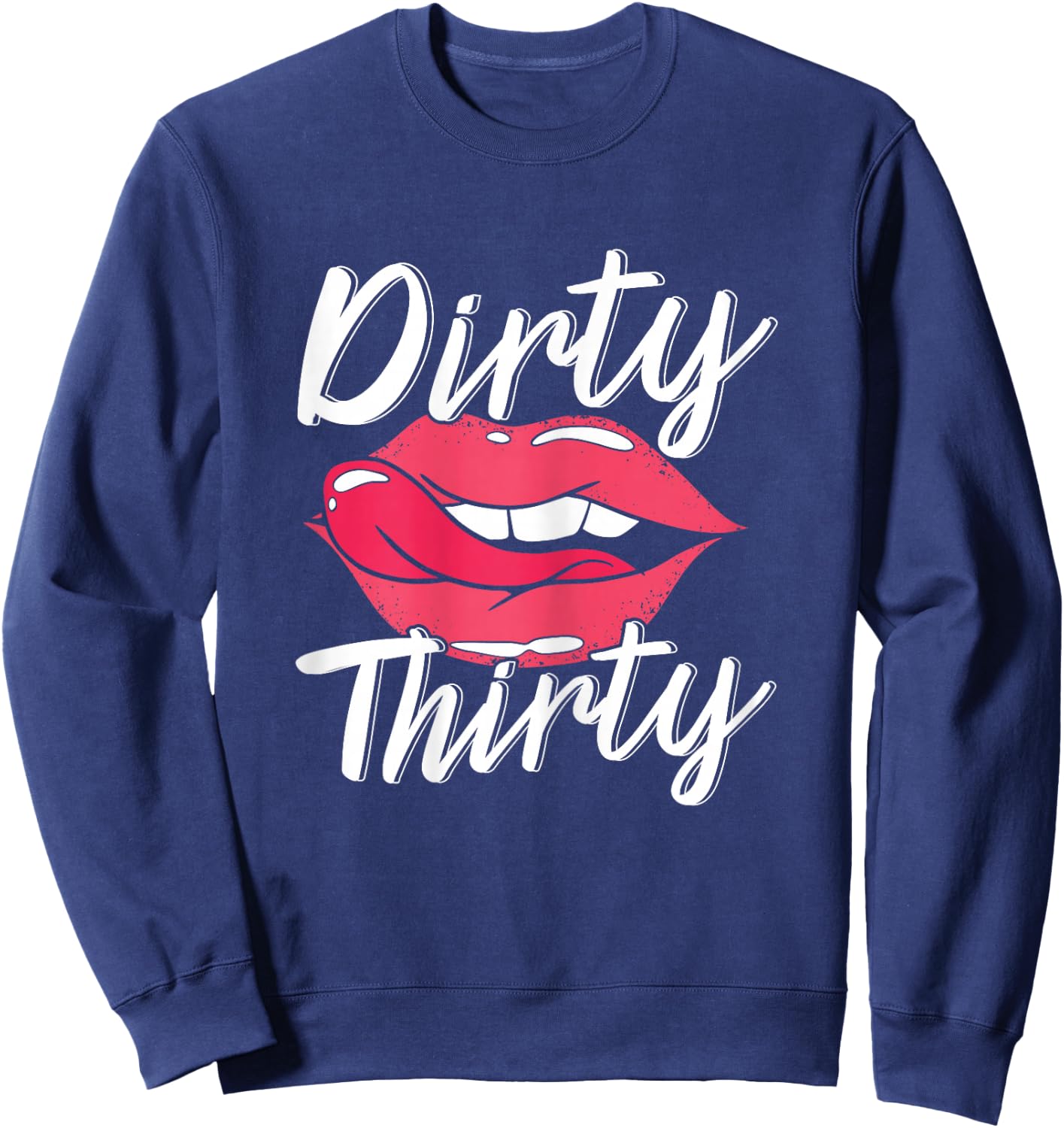 Dirty Thirty 30th Birthday 30 Years Old Bday Celebrant Sweatshirt - Sweatshirt | Navy