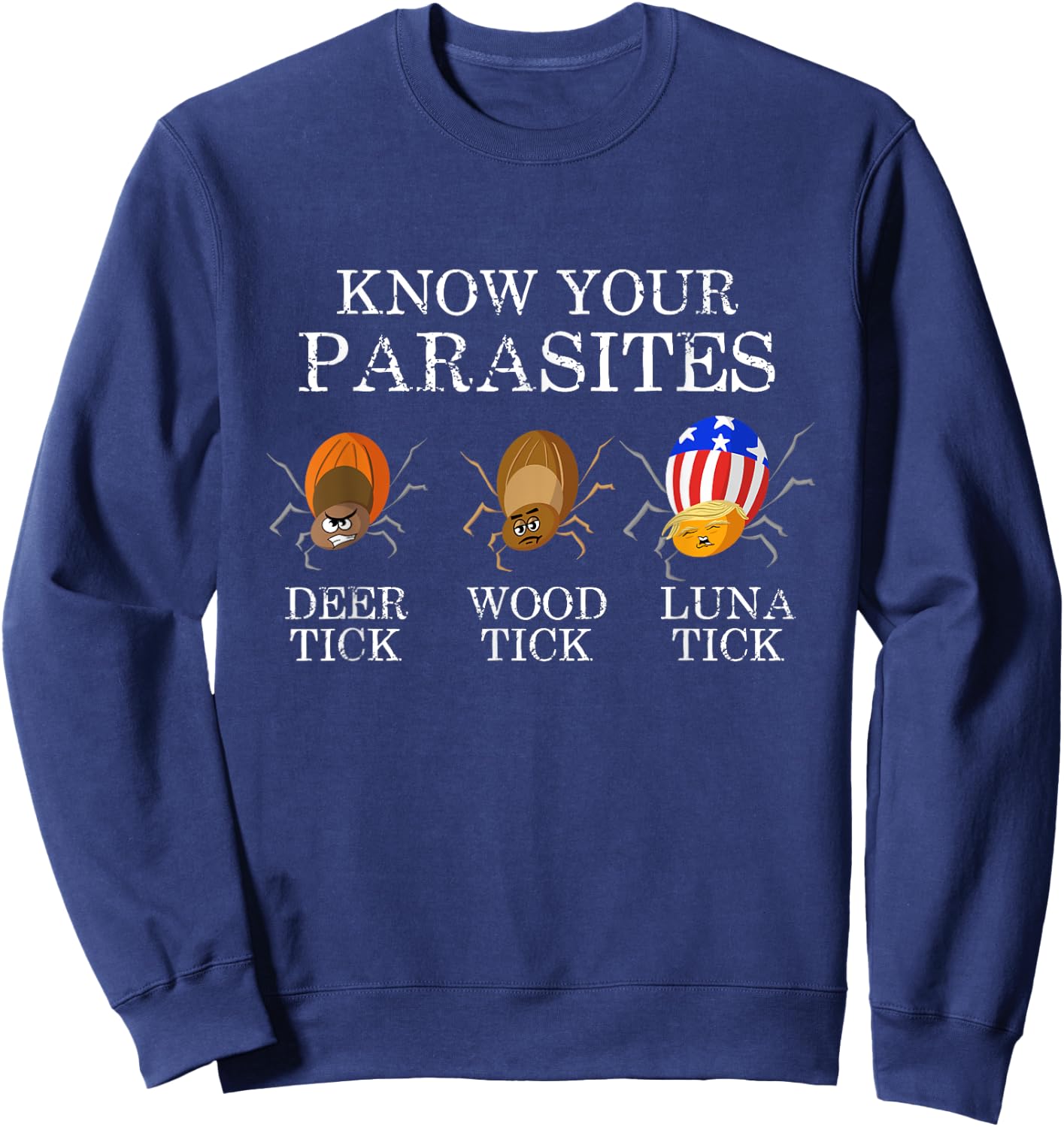 Know Your Parasites - Anti Trump Luna Tick Funny Sweatshirt - Sweatshirt | Navy