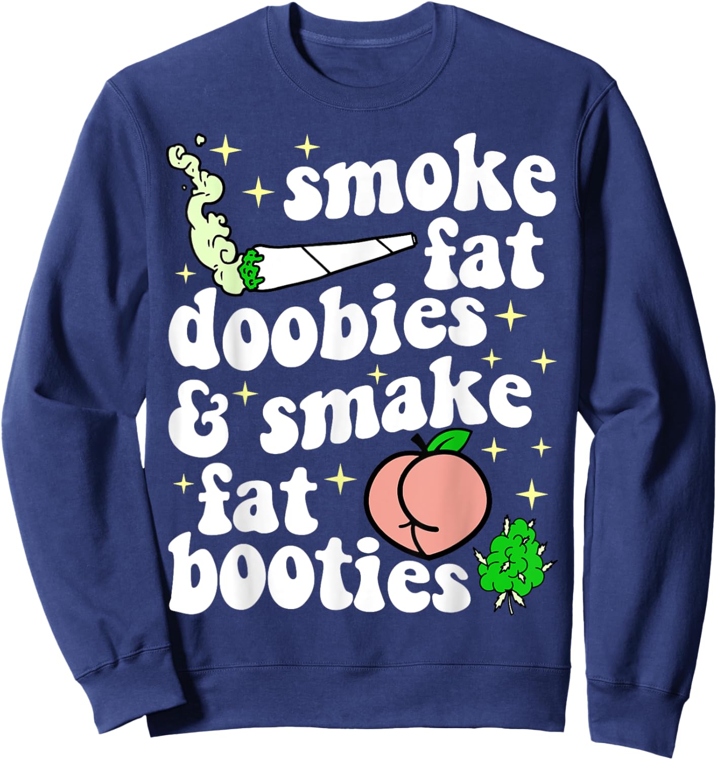 Funny Smoke Fat Doobies And Smack Fat Booties Sweatshirt - Sweatshirt | Navy