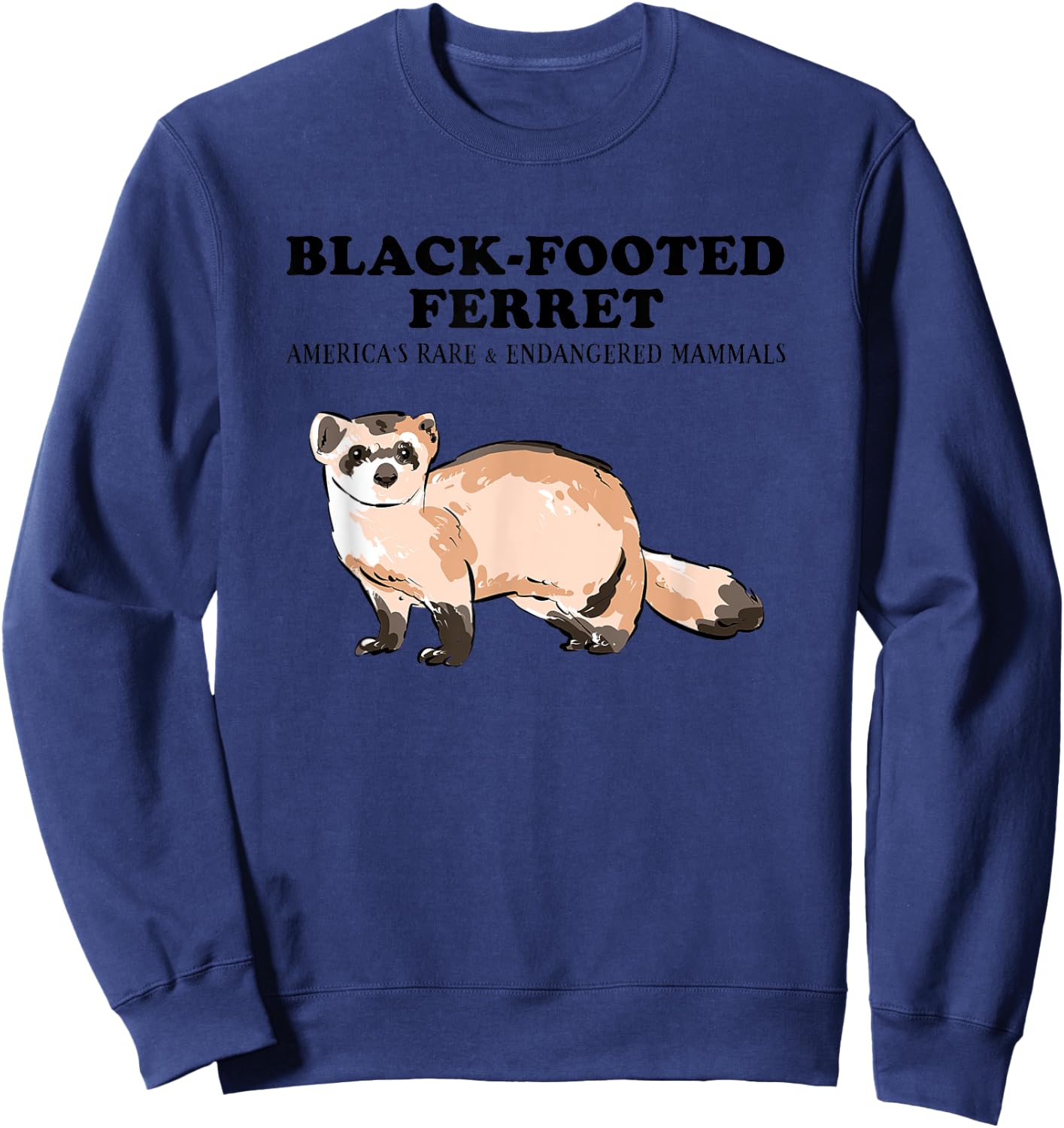 BLACK-FOOTED FERRET- America's Rare and Cute Animals Lover Sweatshirt - Sweatshirt | Navy