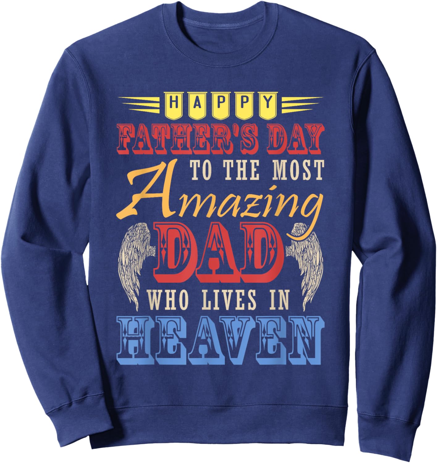 Happy Father's Day Amazing Dad Costume Heaven Memorial Sweatshirt - Sweatshirt | Navy