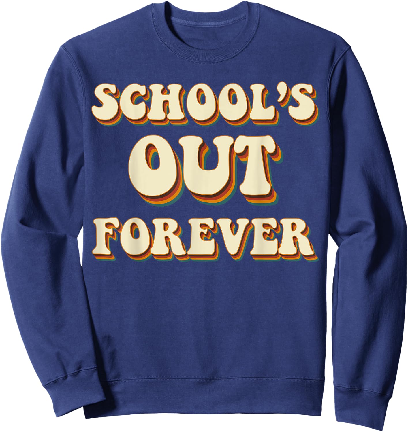 Schools Out Forever Retro Vintage Retired Teacher Retirement Sweatshirt - Sweatshirt | Navy