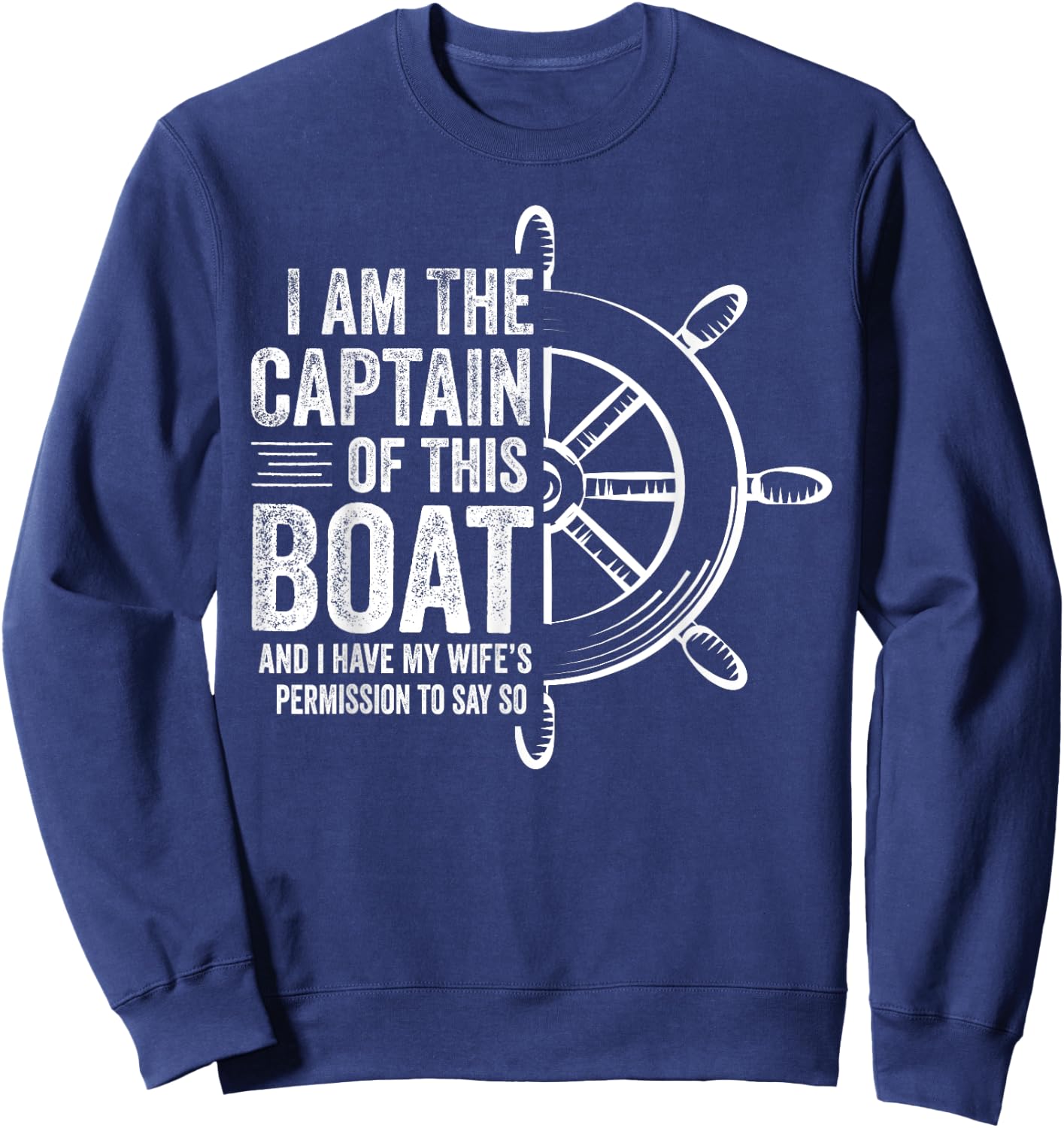 Boating Gifts I Am The Captain Of This Boat Sailing Skipper Sweatshirt - Sweatshirt | Navy