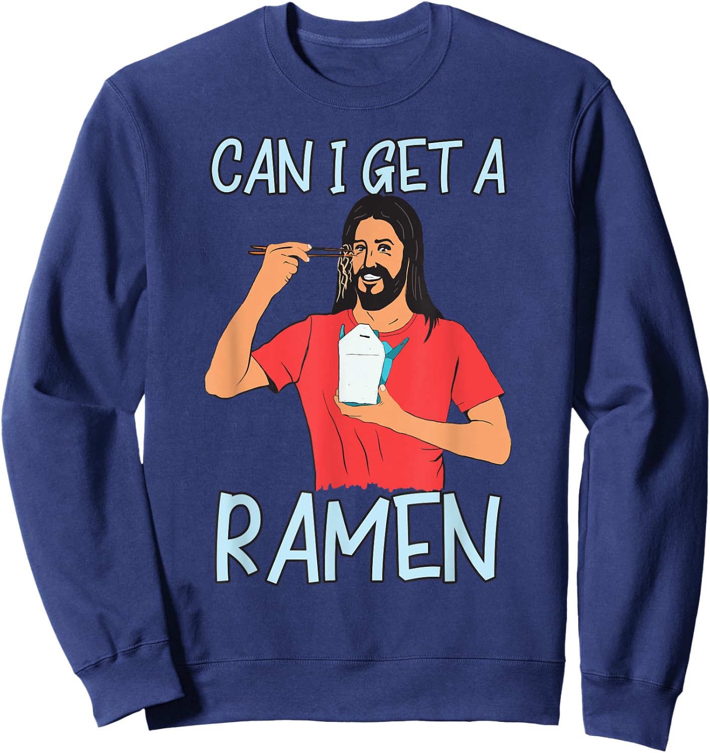 Can I Get A Ramen Jesus Eating Takeout Japanese Food Sweatshirt - Sweatshirt | Navy