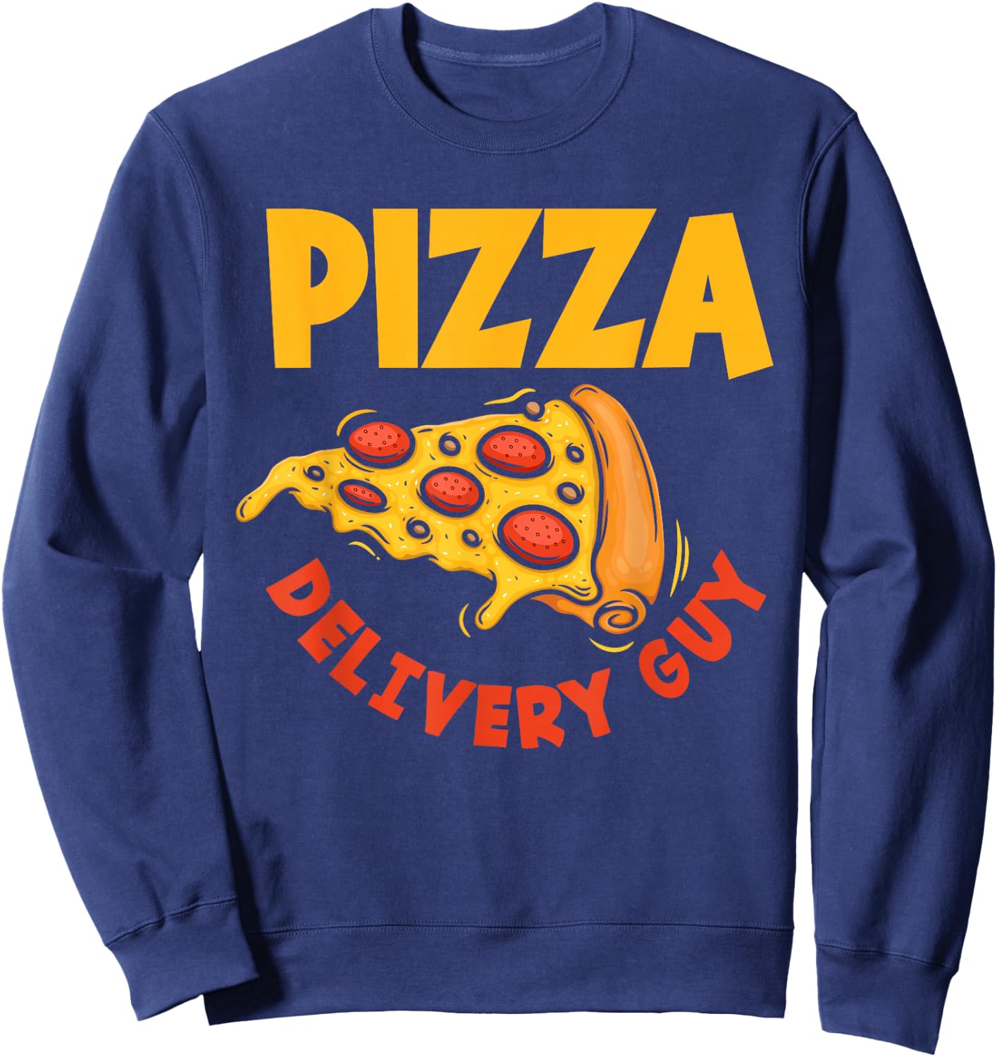 Pizza Delivery Guy Occupation Food Funny Pizza Lover Sweatshirt - Sweatshirt | Navy