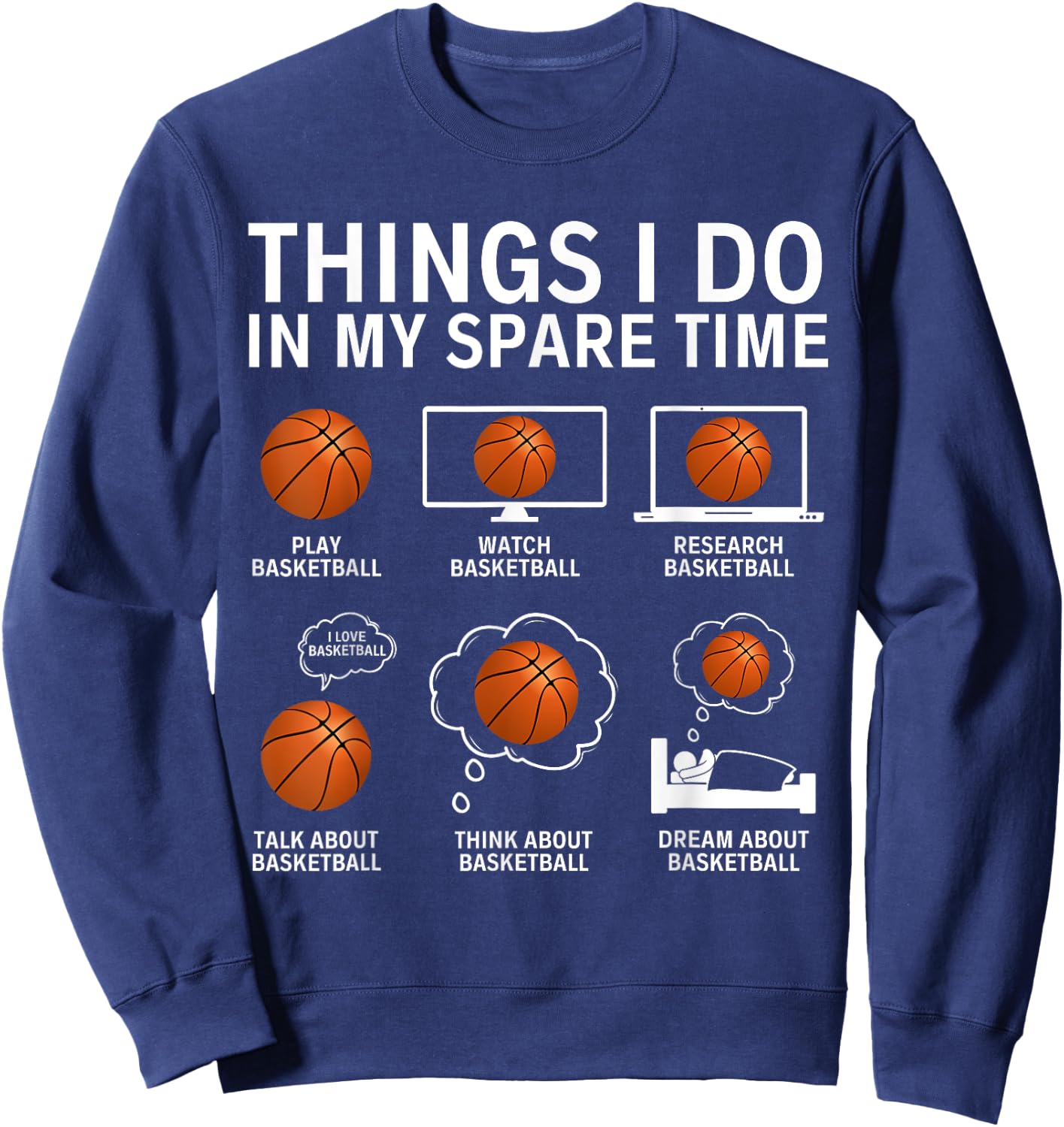 Things I Do In My Spare Time Funny Basketball Lover Player Sweatshirt - Sweatshirt | Navy