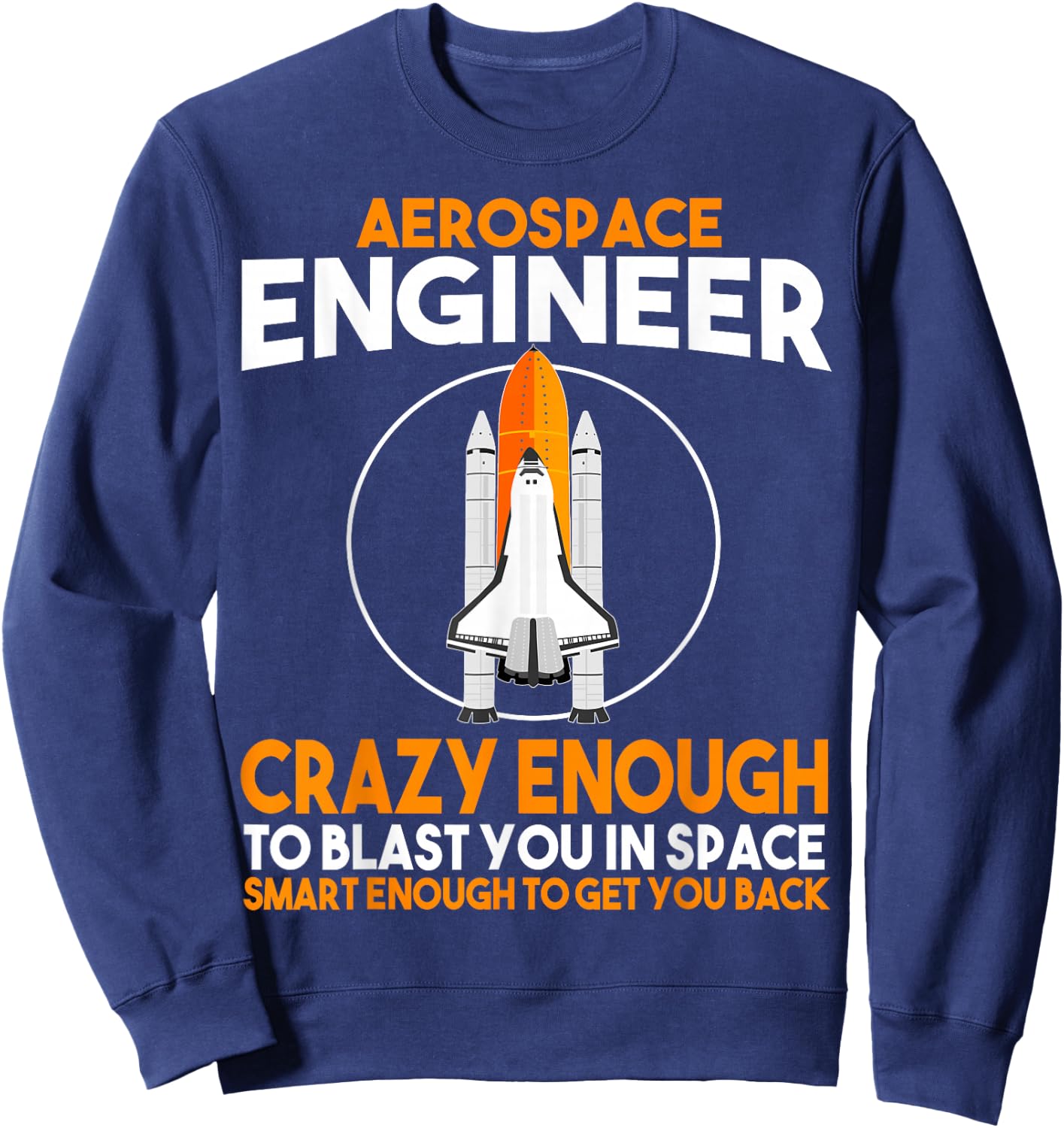 Aerospace Engineer Blast you in Space Rocket Engineering Sweatshirt - Sweatshirt | Navy