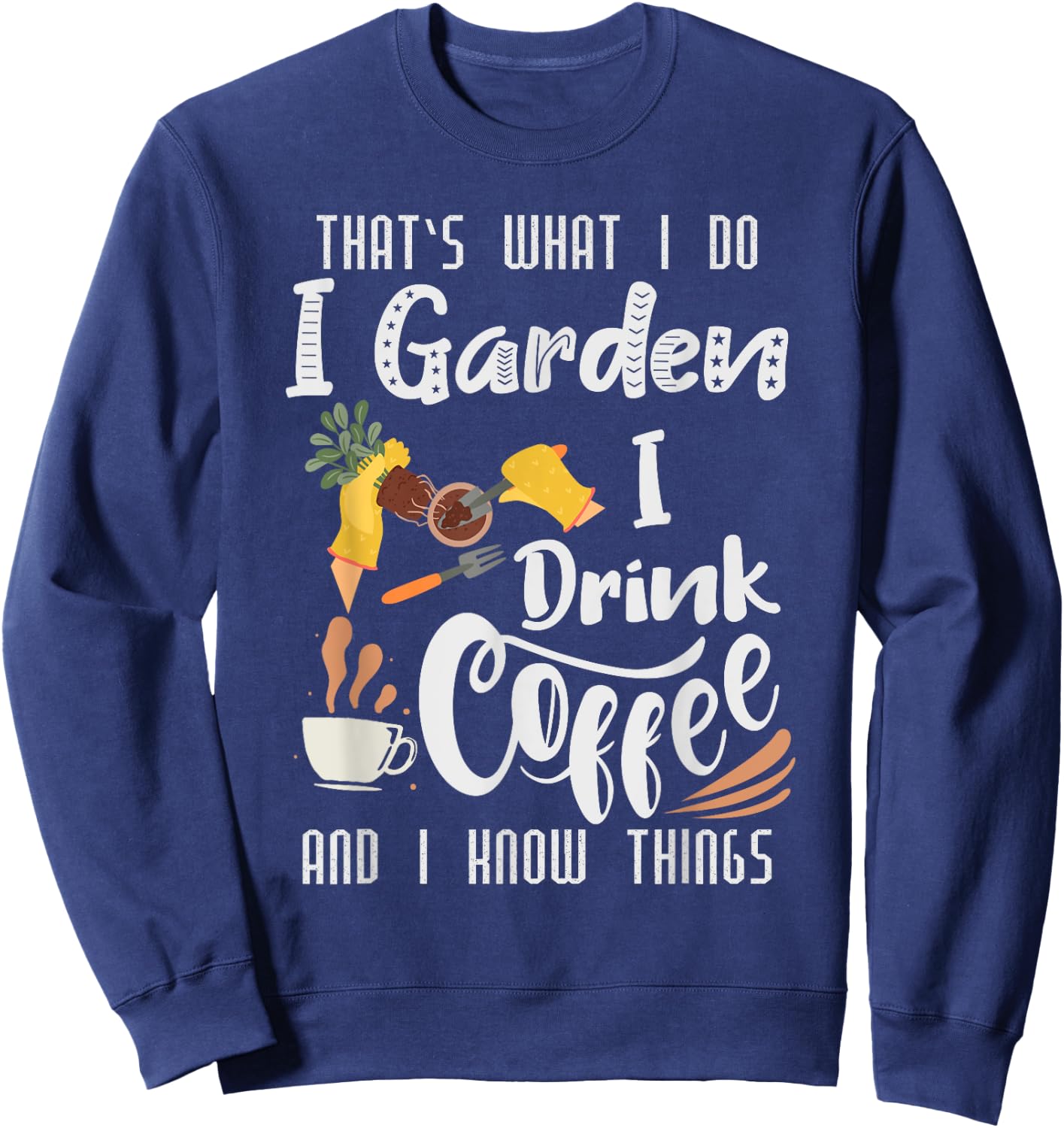 That's What I do I Read Books I Drink Coffee I know Thing Sweatshirt - Sweatshirt | Navy