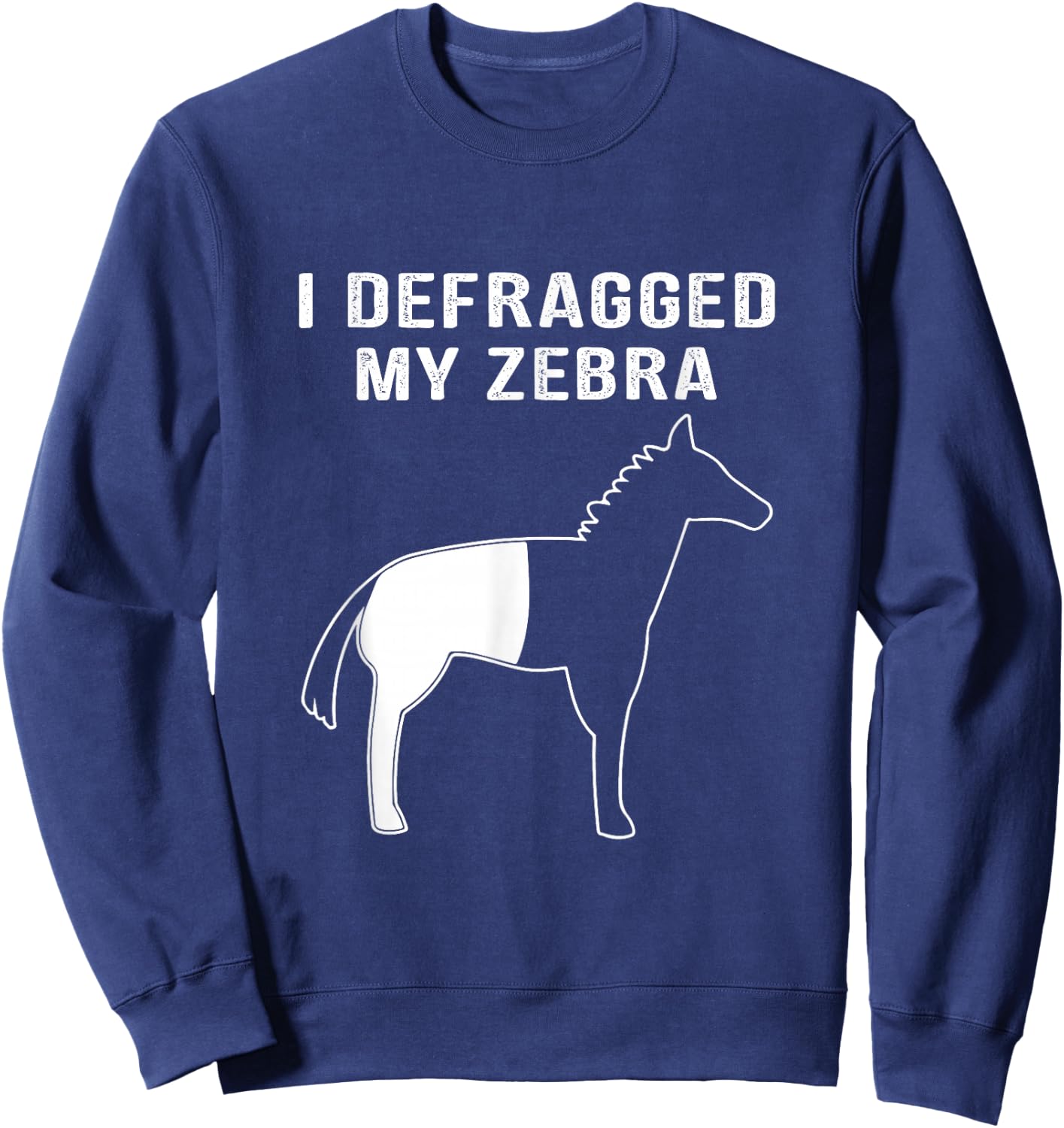 I Defragged My Zebra, Funny Computer Nerd Computer Geek Sweatshirt - Sweatshirt | Navy