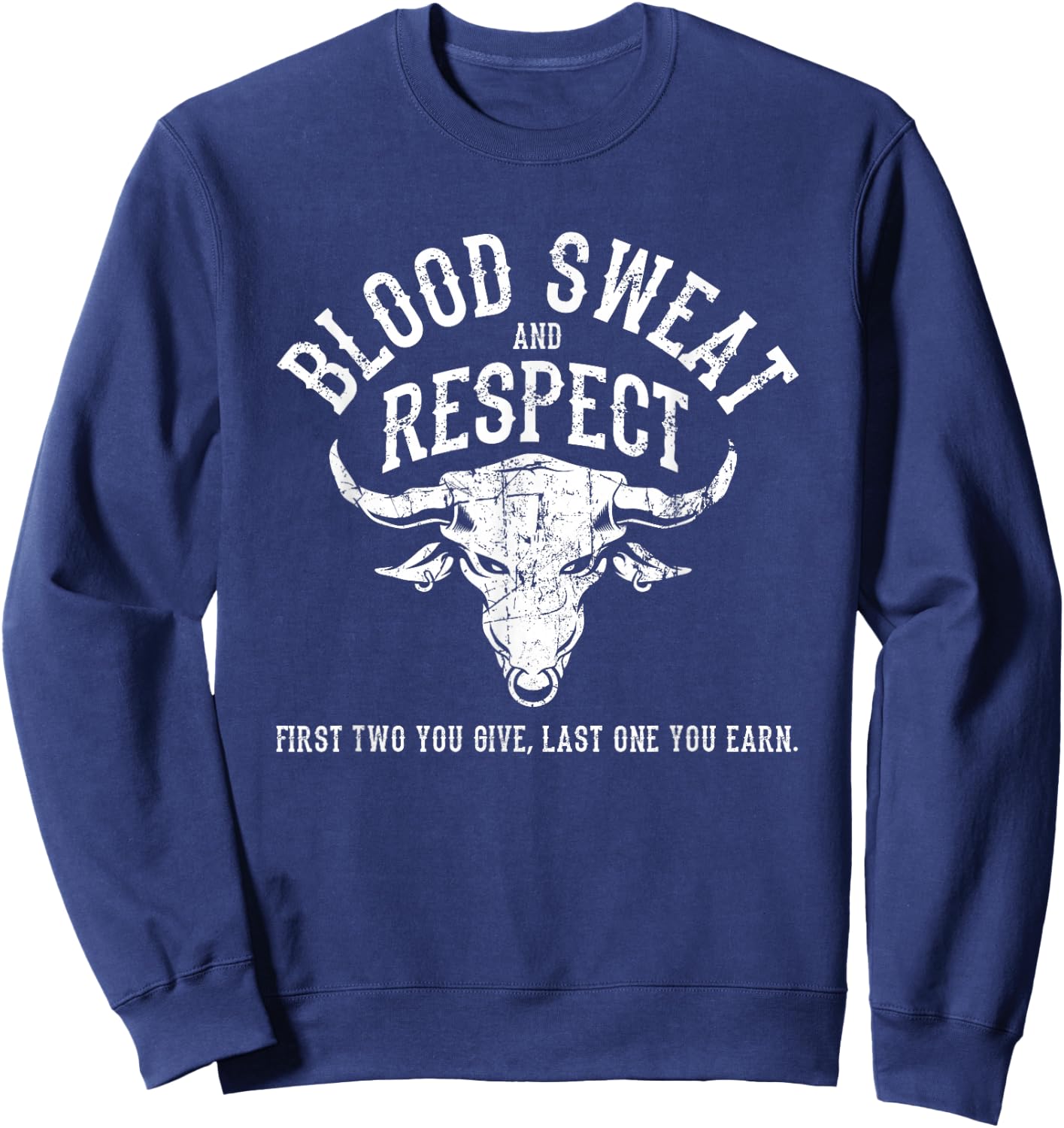 First Two You Give Last One You Earn - Blood Sweat Respect Sweatshirt - Sweatshirt | Navy