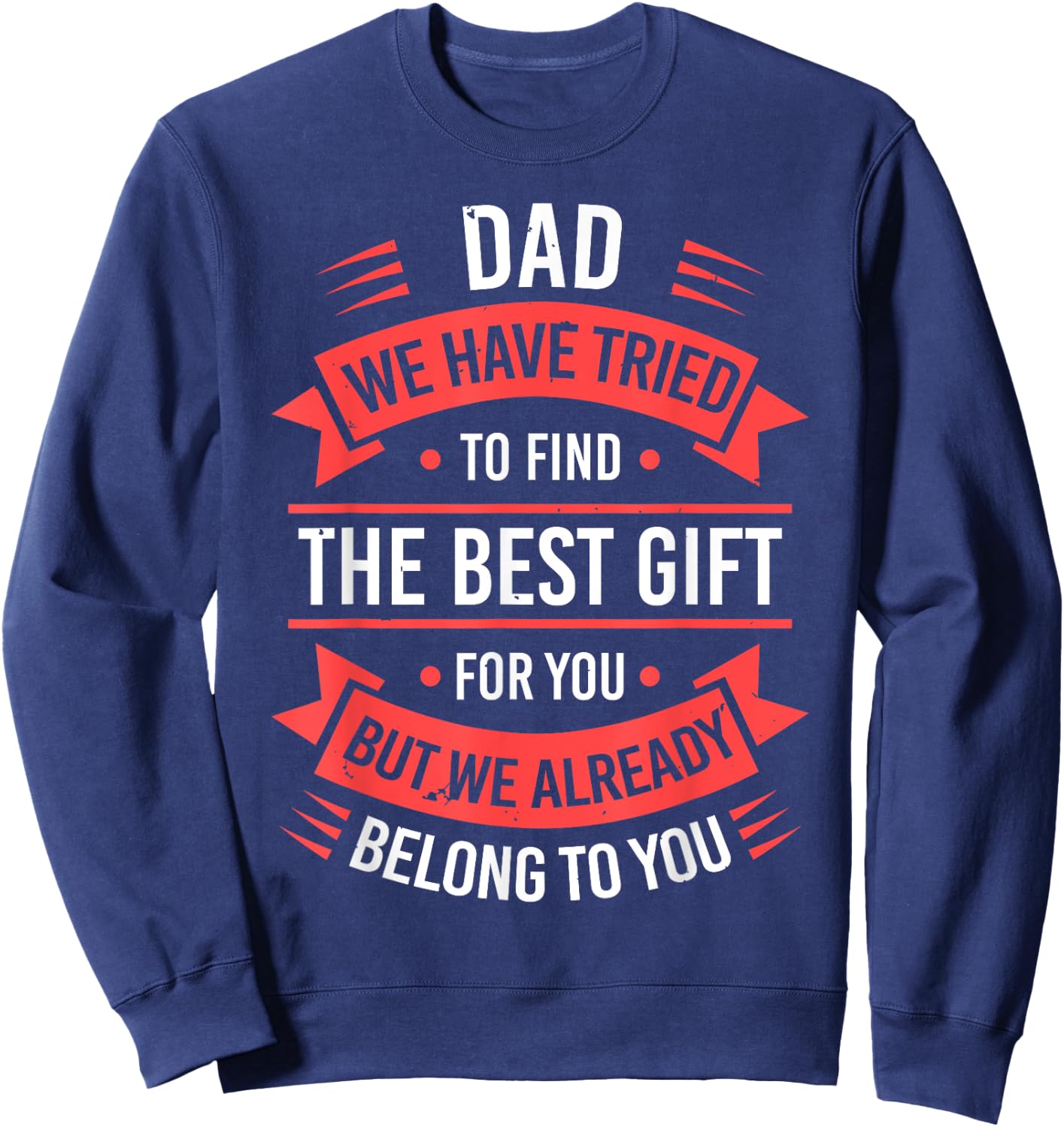 Fathers Day Shirt From Daughters Sons Wife Kids For Daddy Sweatshirt - Sweatshirt | Navy
