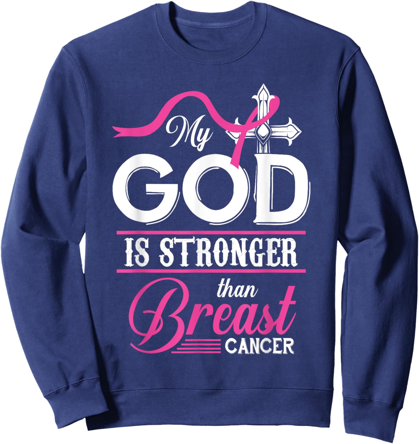 My God Is Stronger Than Breast Cancer Awareness Christian Sweatshirt - Sweatshirt | Navy