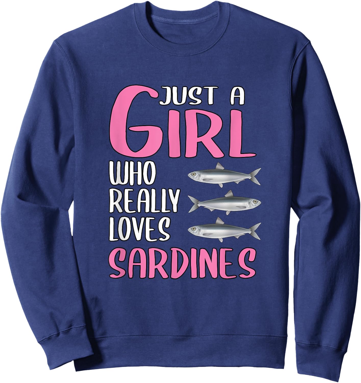 Gift Fish Just A Girl Who Really Loves Sardines Sweatshirt - Sweatshirt | Navy