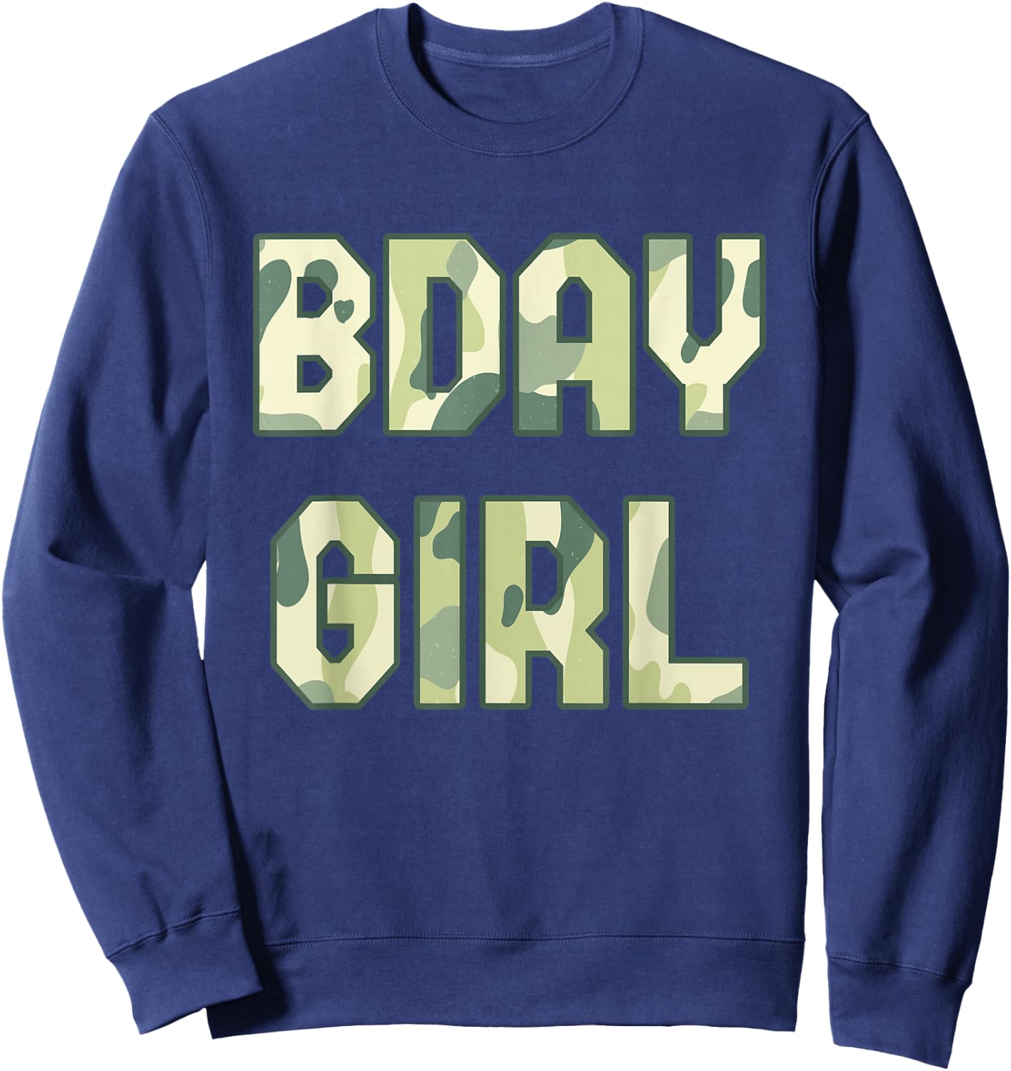 BDAY GIRL Camouflage Hunt Outdoor Military Officer Birthday Sweatshirt - Sweatshirt | Navy