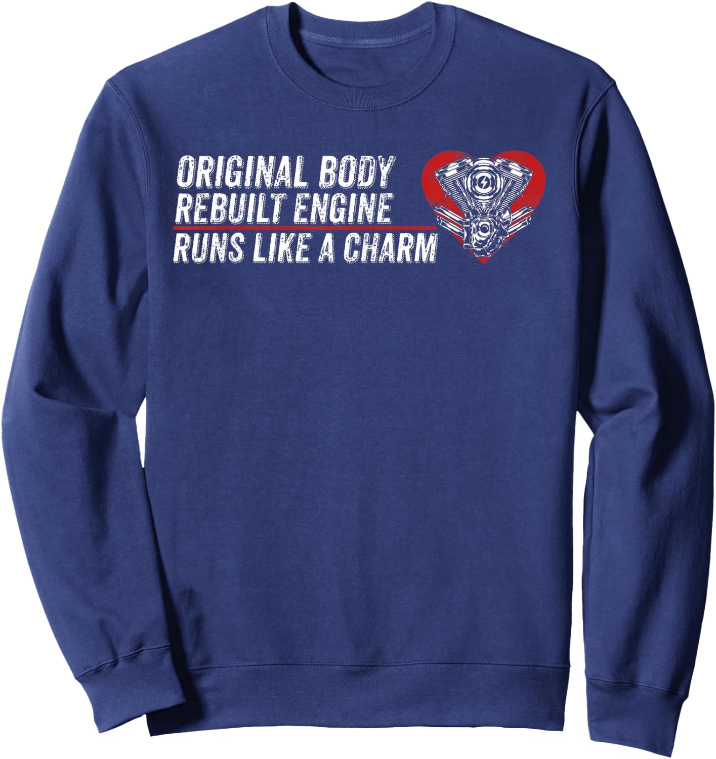 Original Body Rebuilt Engine Runs Like A Charm CABG Survivor Sweatshirt - Sweatshirt | Navy