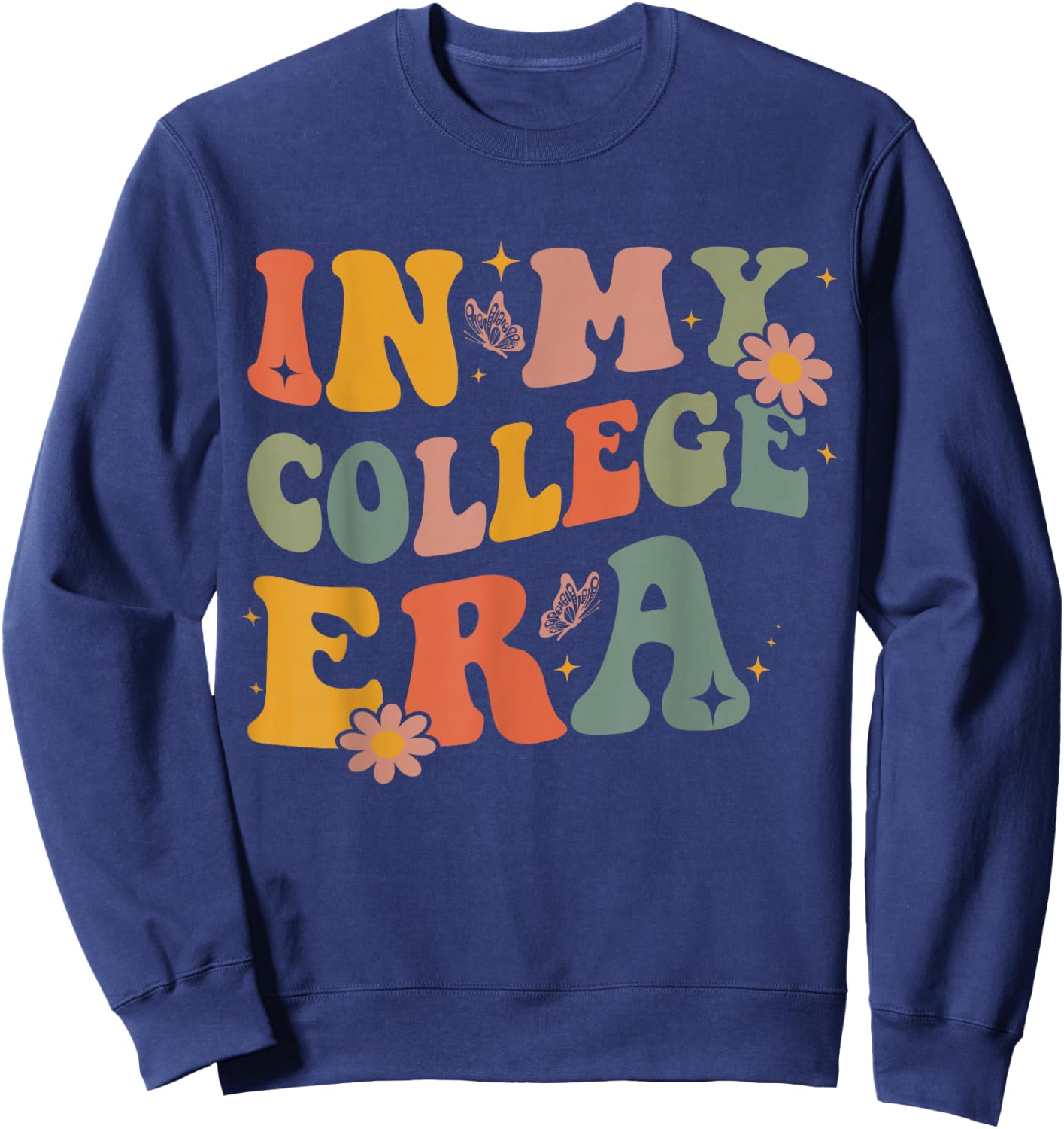 in My College Era First Day of University Back to School Sweatshirt - Sweatshirt | Navy