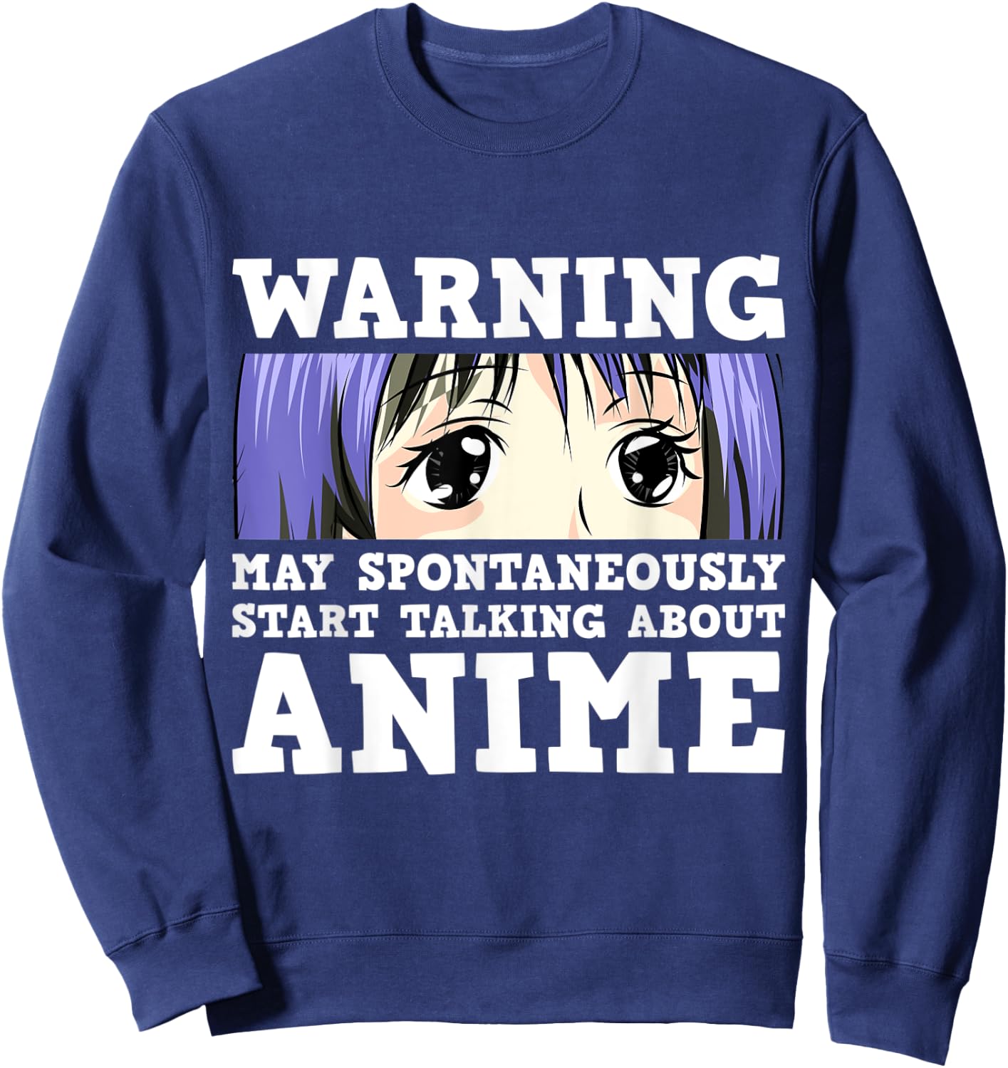 Warning May Spontaneously Start Talking About Anime Sweatshirt - Sweatshirt | Navy