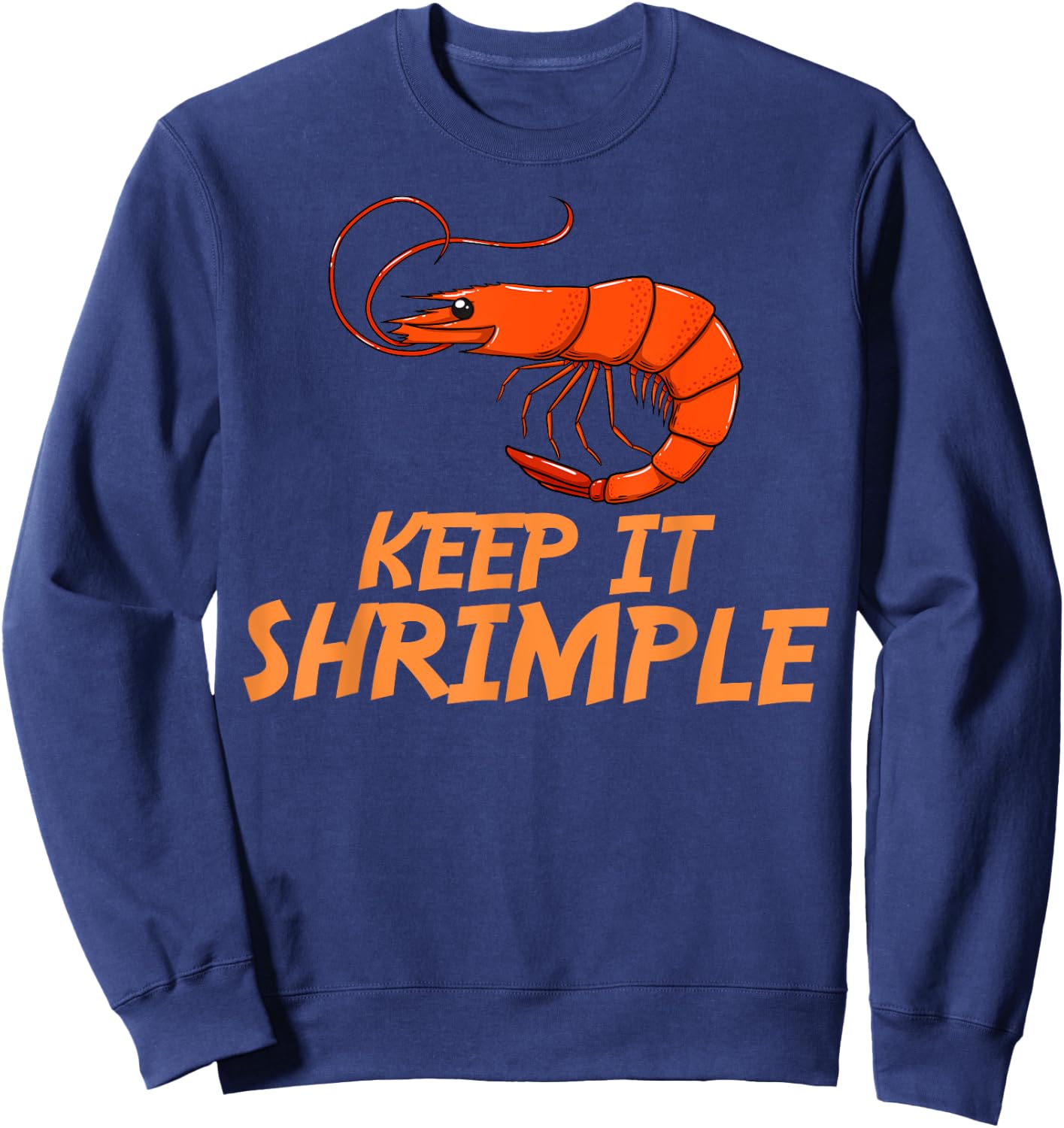Keep It Shrimple Gift I Love Boiled Shrimps Sweatshirt - Sweatshirt | Navy