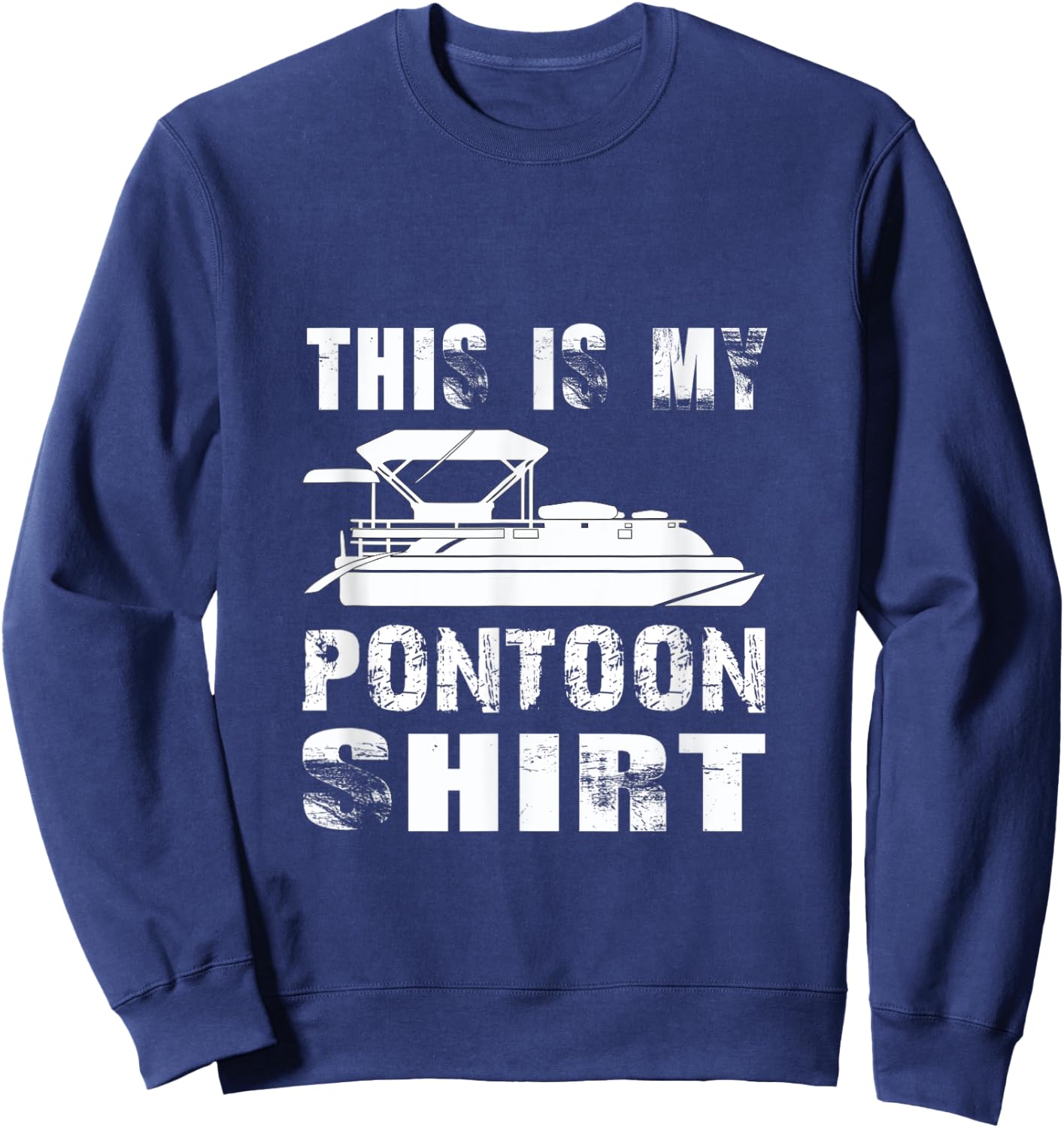 This Is My Pontoon Shirt - Pontoon Boat Lake Boating Gift Sweatshirt - Sweatshirt | Navy
