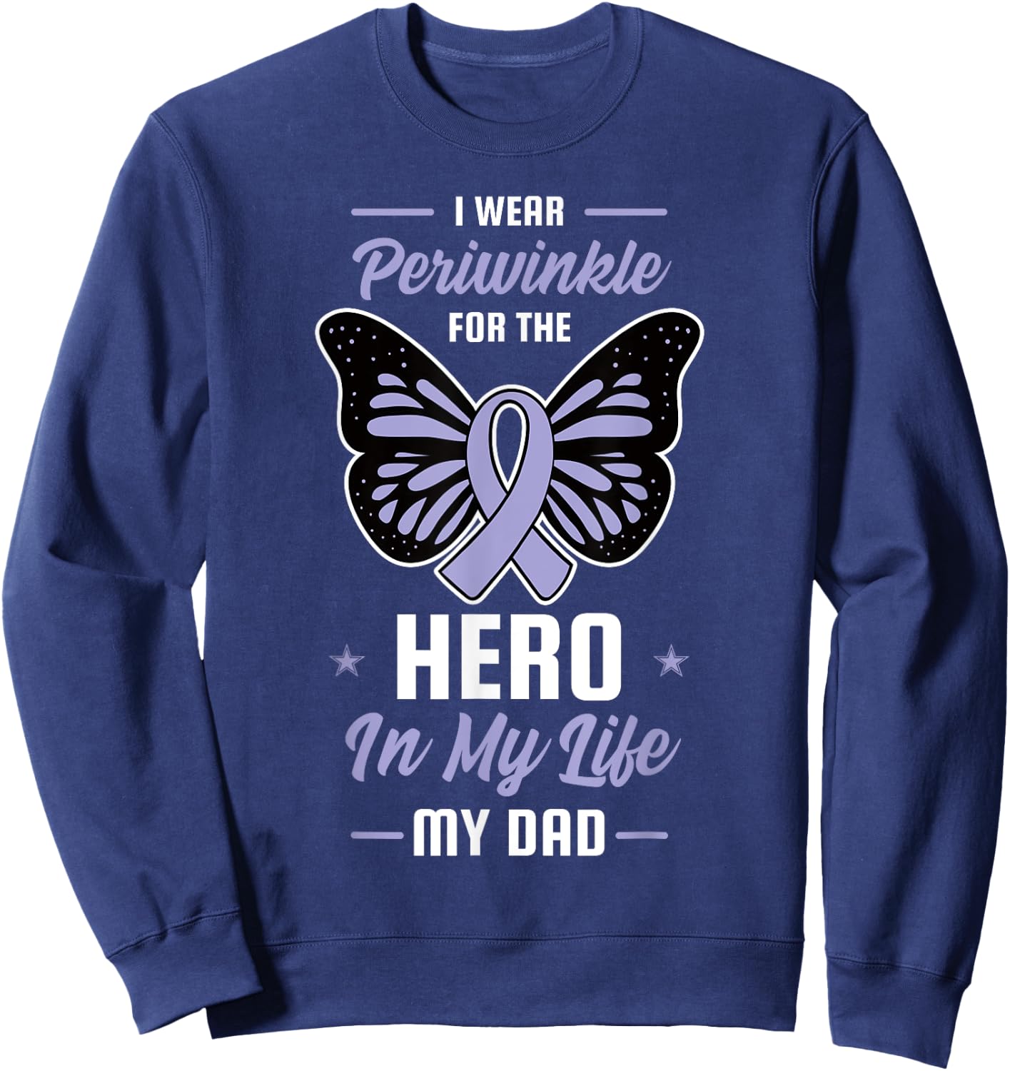 Stomach Cancer Awareness Periwinkle Ribbon Hero Dad Gift Sweatshirt - Sweatshirt | Navy
