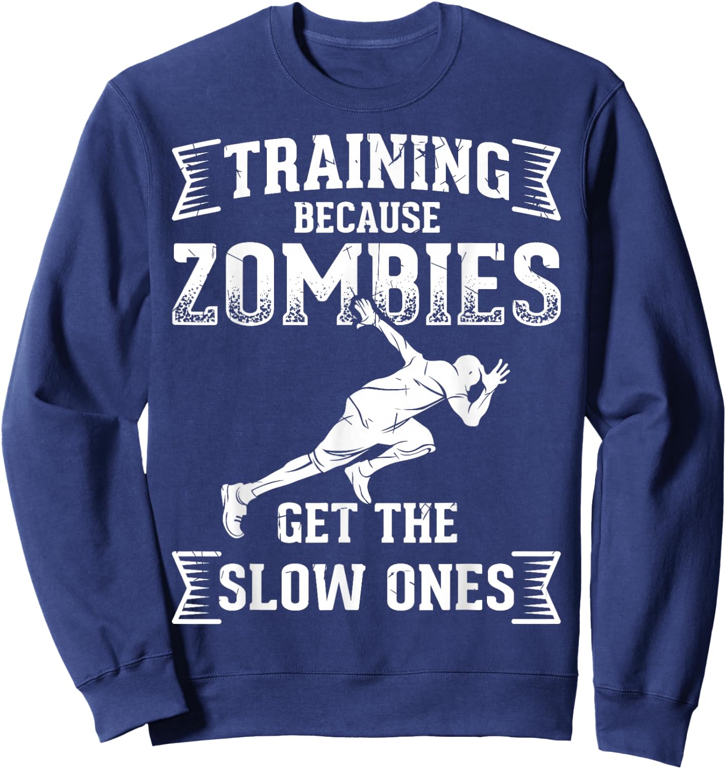 Funny Runners Design Training Zombies Get the Slow Ones Sweatshirt - Sweatshirt | Navy