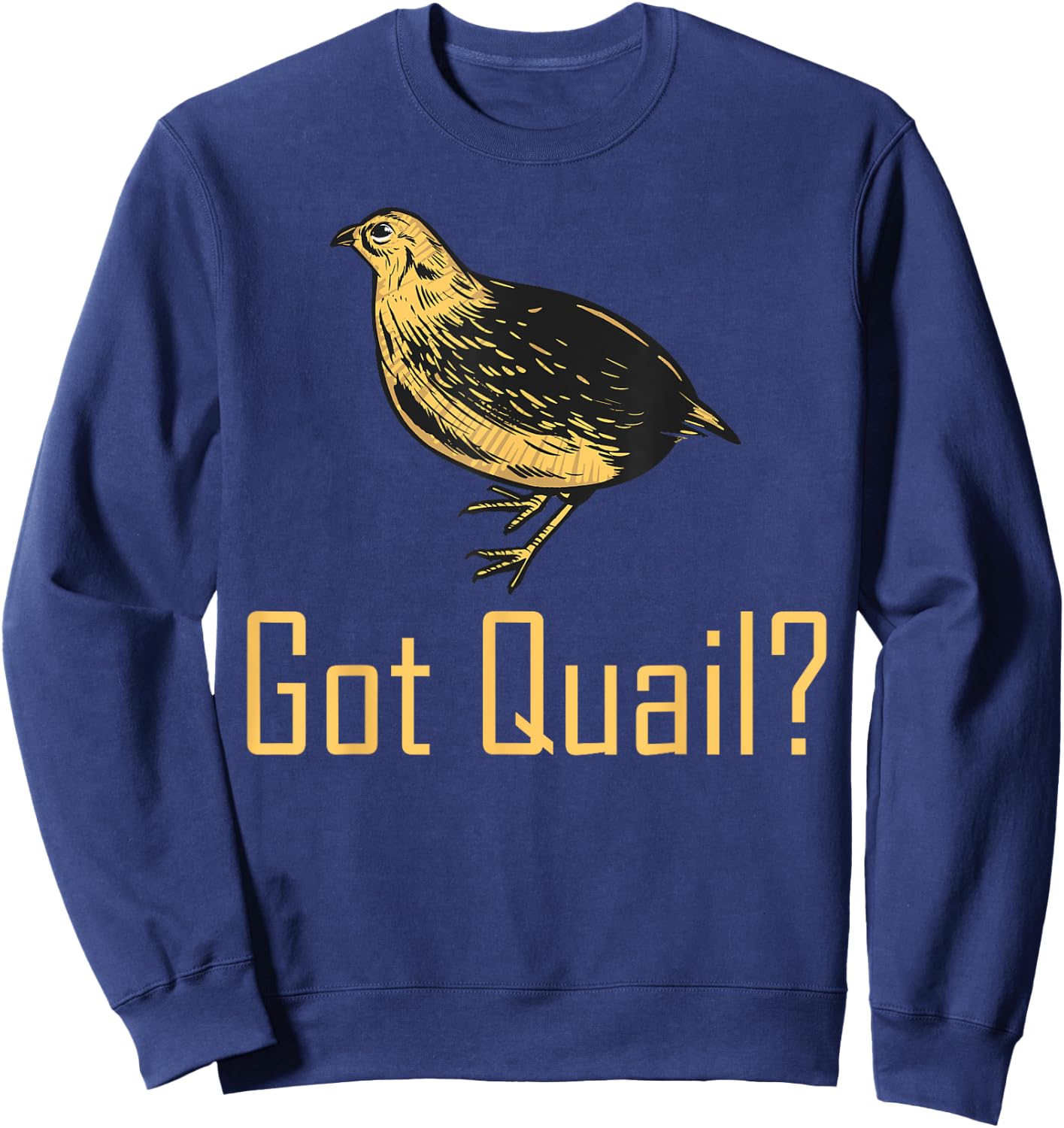 Funny "Got Quail" - Quail Hunting Sweatshirt - Sweatshirt | Navy
