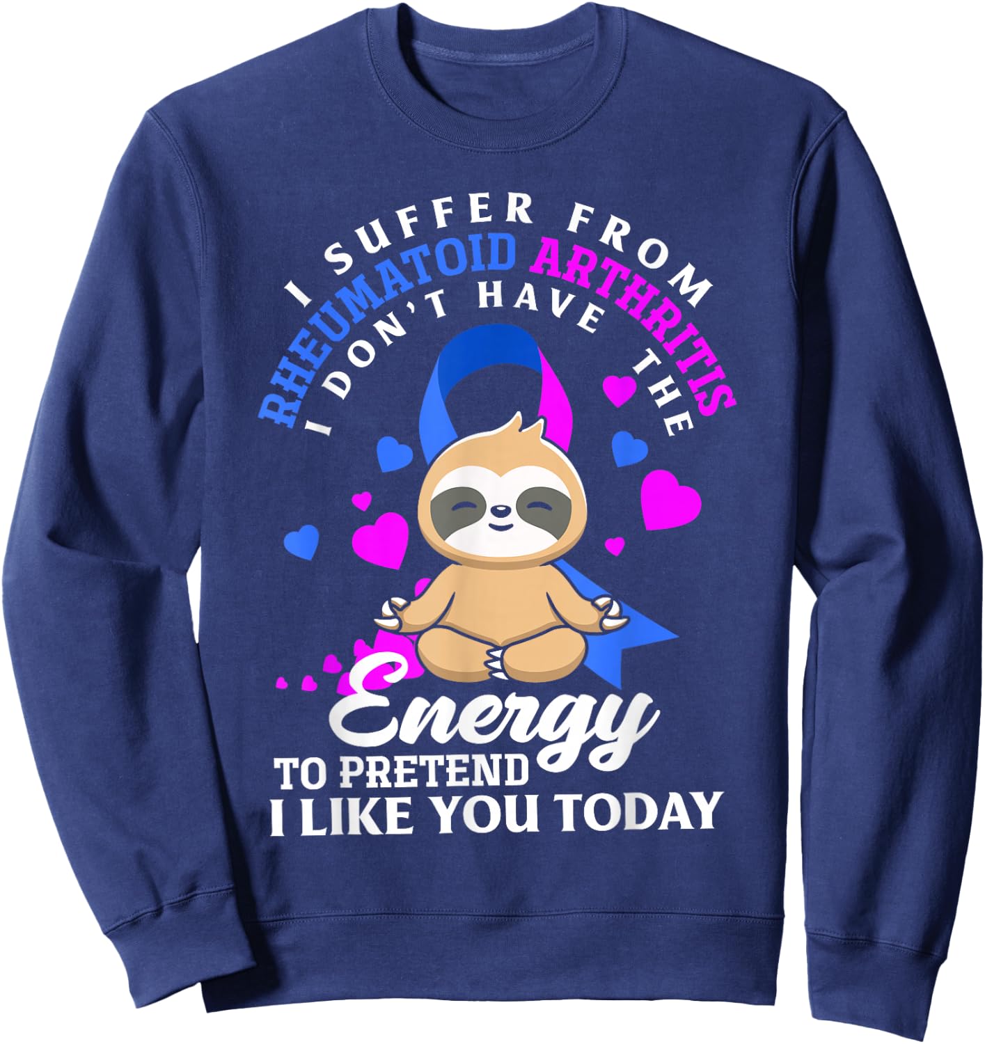 Funny Sloth I Suffer from Rheumatoid Arthritis Warrior Sweatshirt - Sweatshirt | Navy