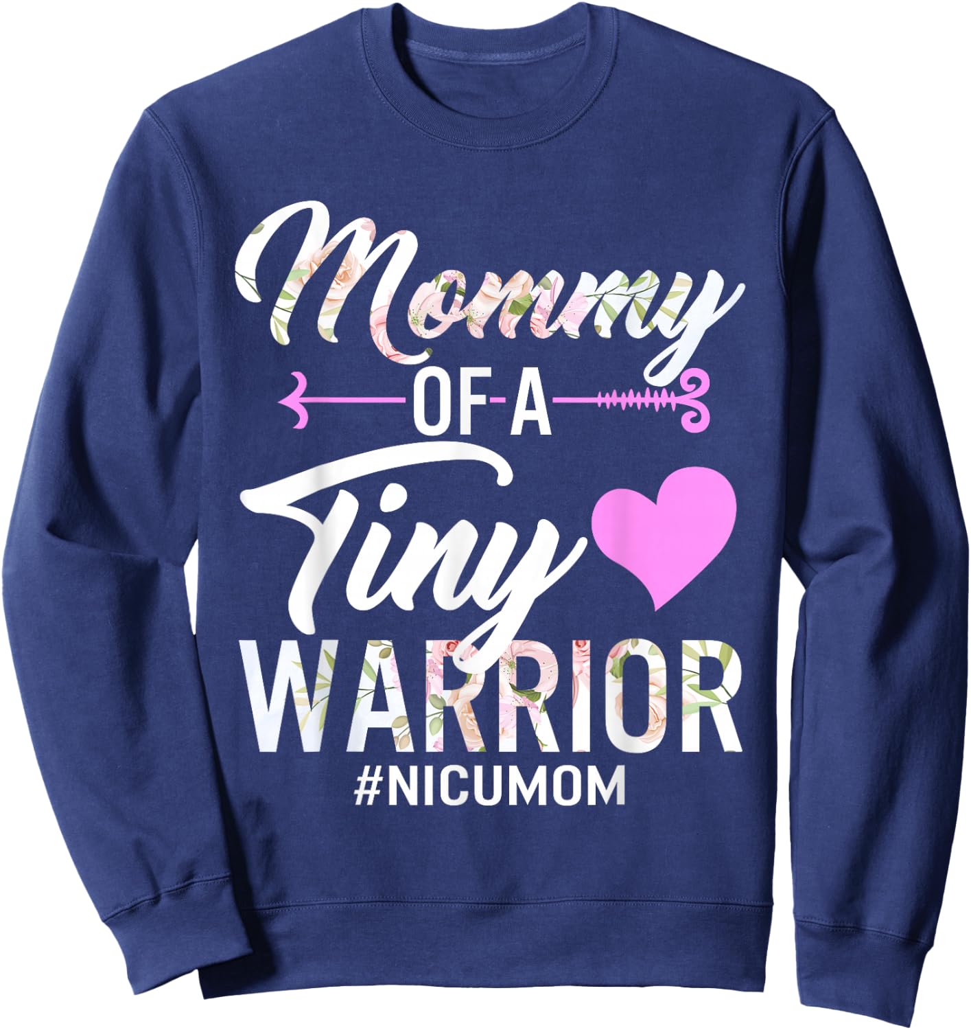 Mothers day Mommy Of A Tiny Warrior NICU Mom Baby Preemie Sweatshirt - Sweatshirt | Navy