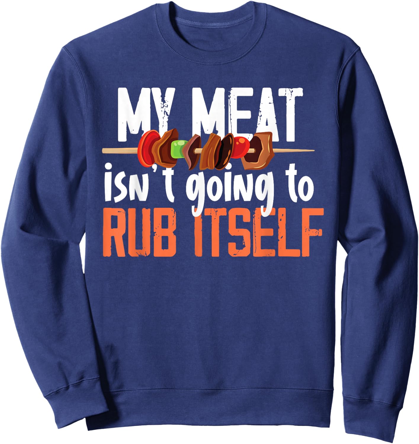 Funny Meat Rub Barbeque Design Sweatshirt - Sweatshirt | Navy