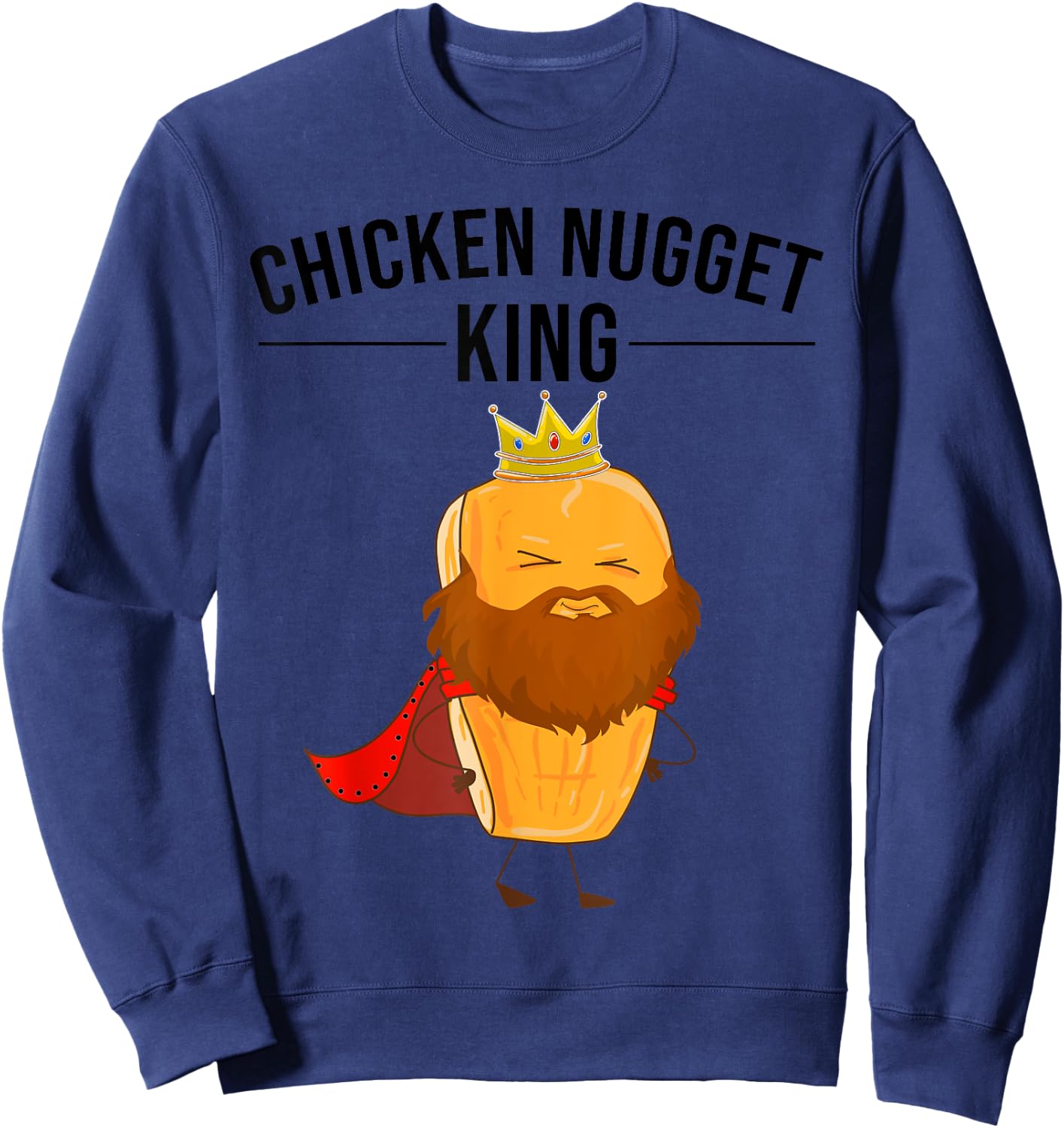 Funny Chicken Nugget Gift Kids Cool Chicken Nugget King Sweatshirt - Sweatshirt | Navy