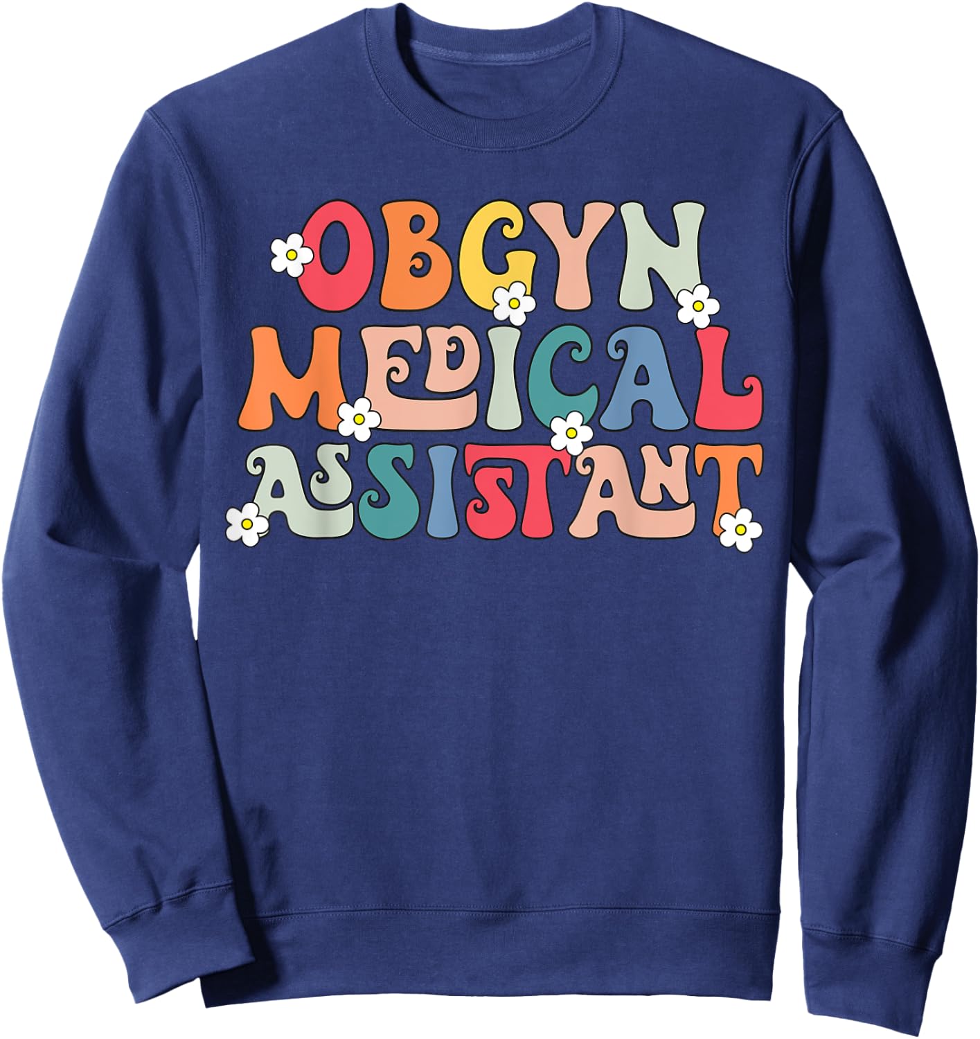Obgyn Medical Assistant Obstetrics Nurse Funny Gynecology Sweatshirt - Sweatshirt | Navy