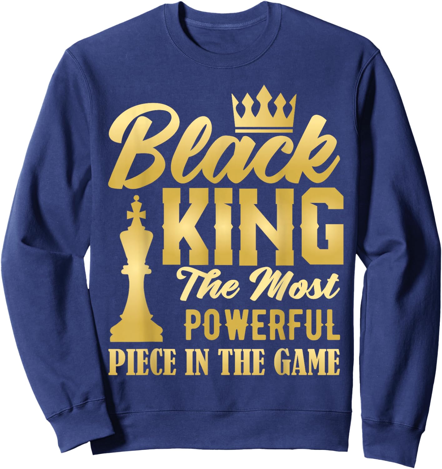 Black King The Most Powerful Piece in The Game Men Boy Sweatshirt - Sweatshirt | Navy