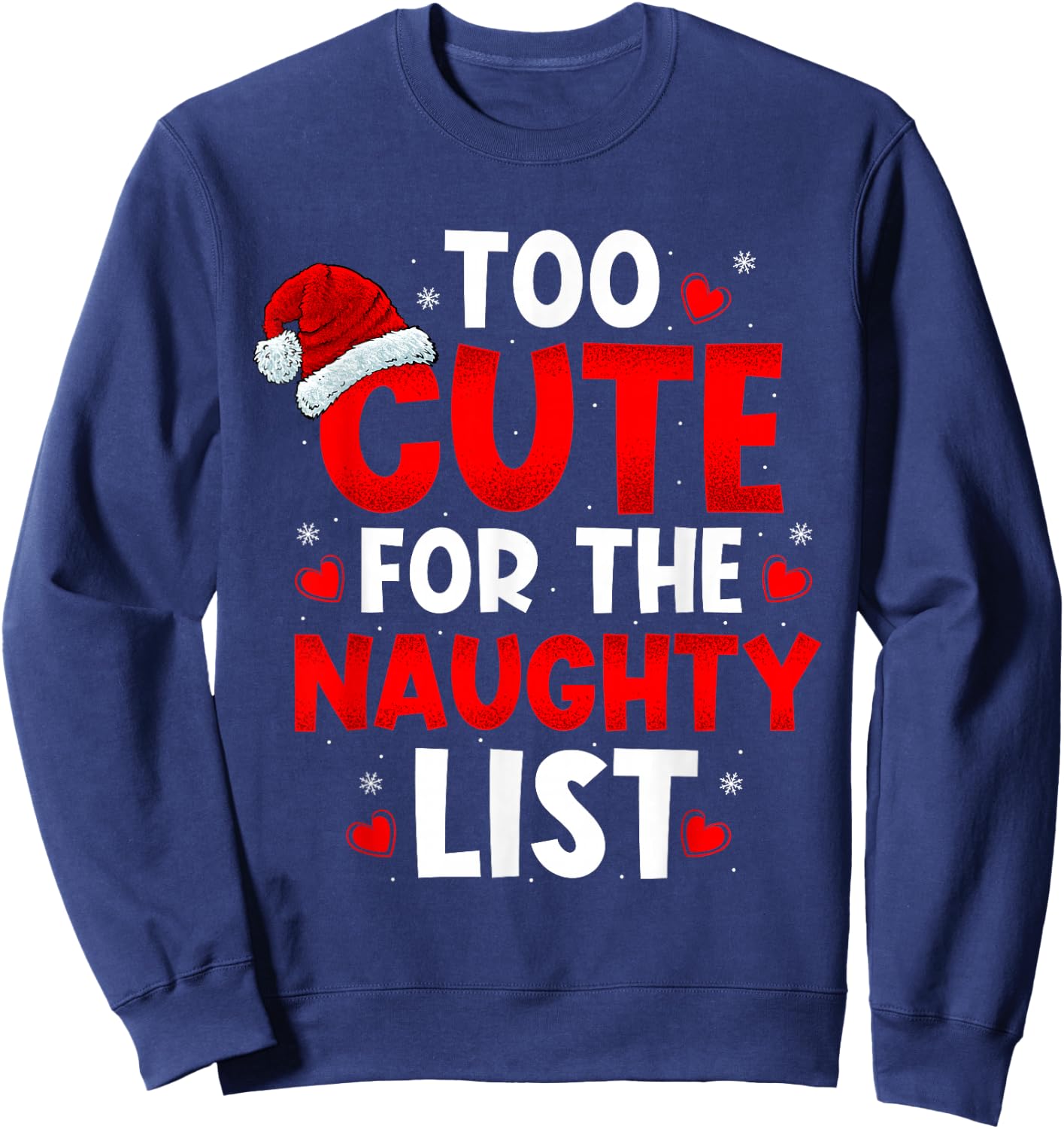Too Cute For Naughty List Funny Christmas Girls Boys Adults Sweatshirt - Sweatshirt | Navy