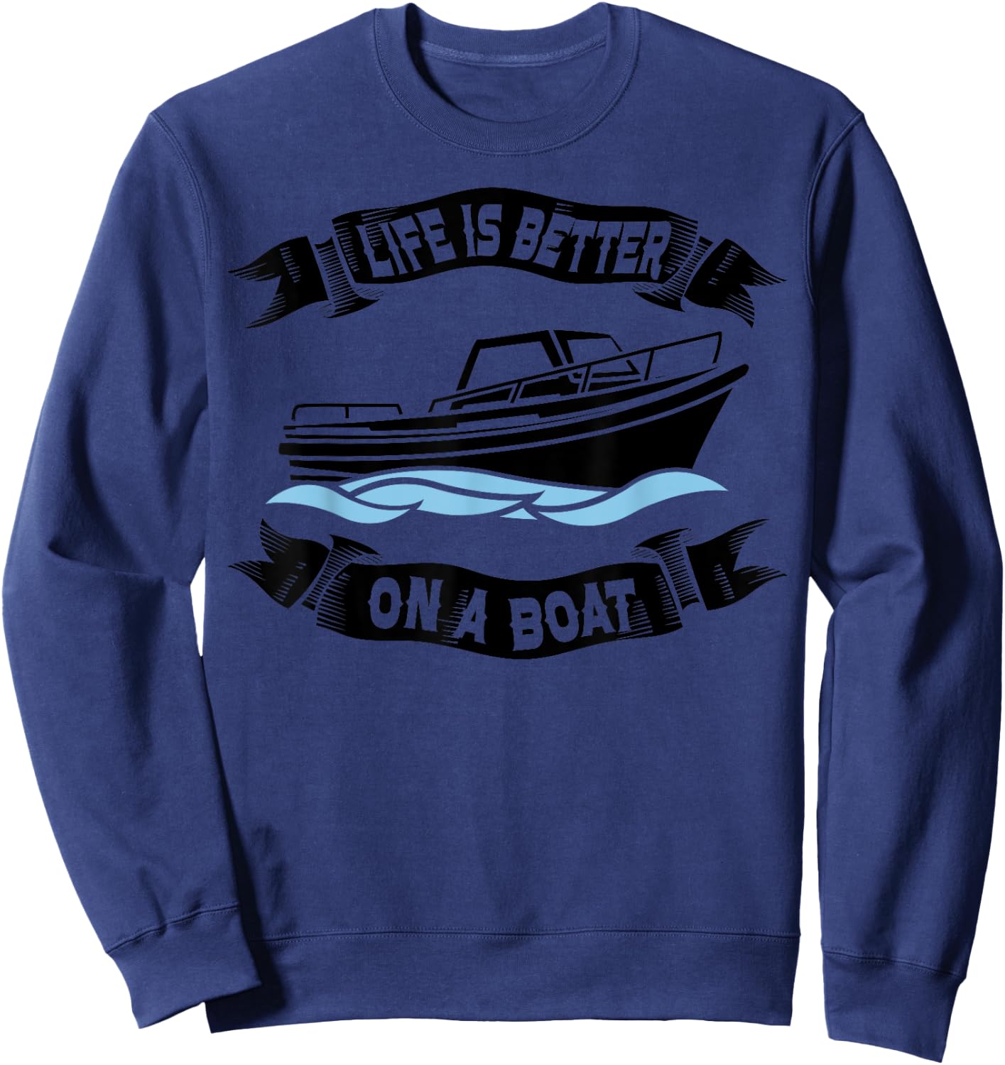 Life Is Better On A Boat Gift Women Boating Captain Sweatshirt - Sweatshirt | Navy