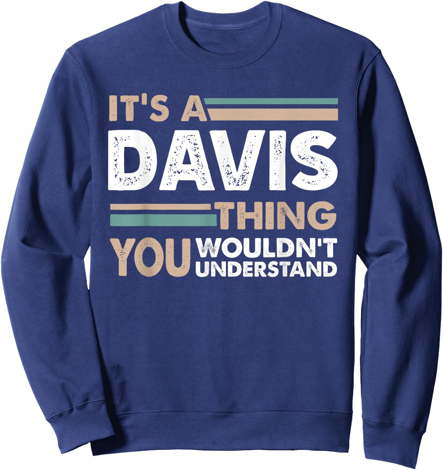 It's A Davis Thing You Wouldn't Understand Family Name Sweatshirt - Sweatshirt | Navy