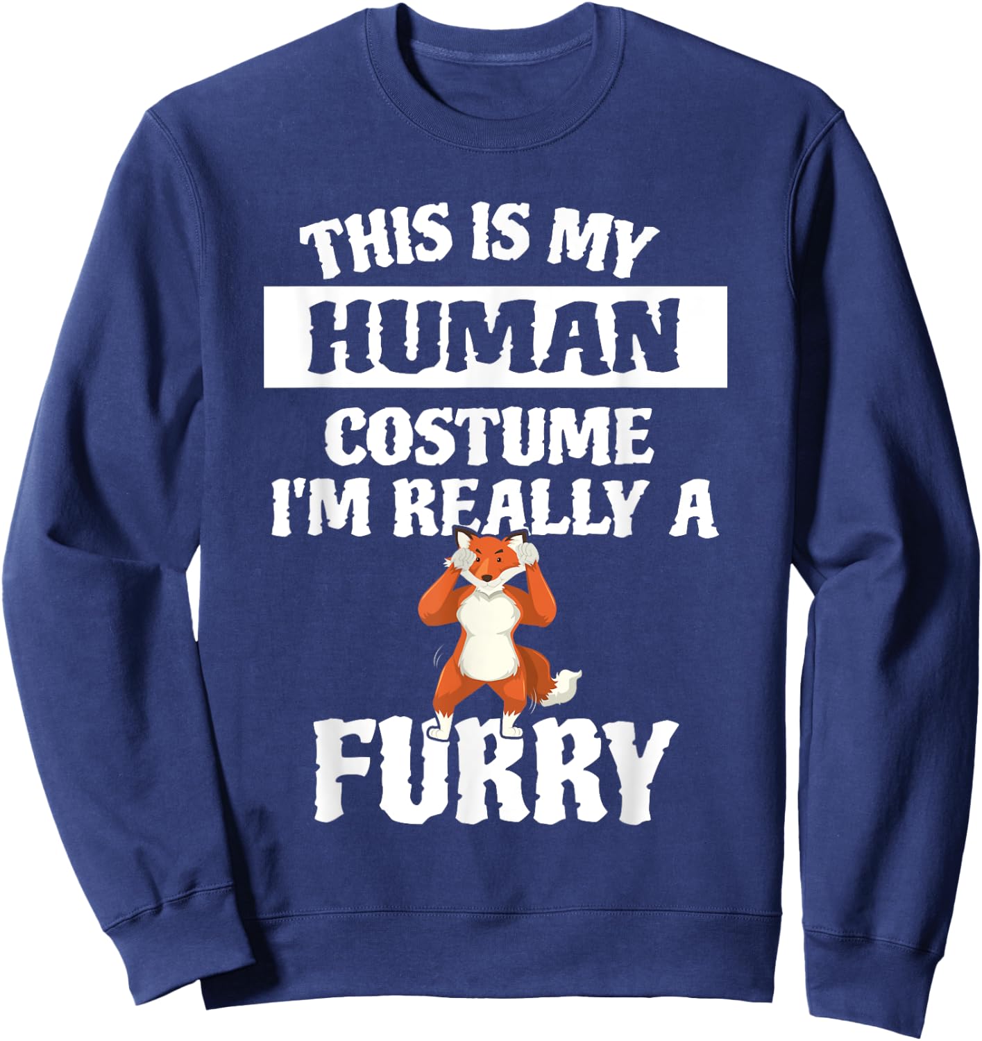 This Is My Human Costume I'm Really A Furry Sweatshirt - Sweatshirt | Navy