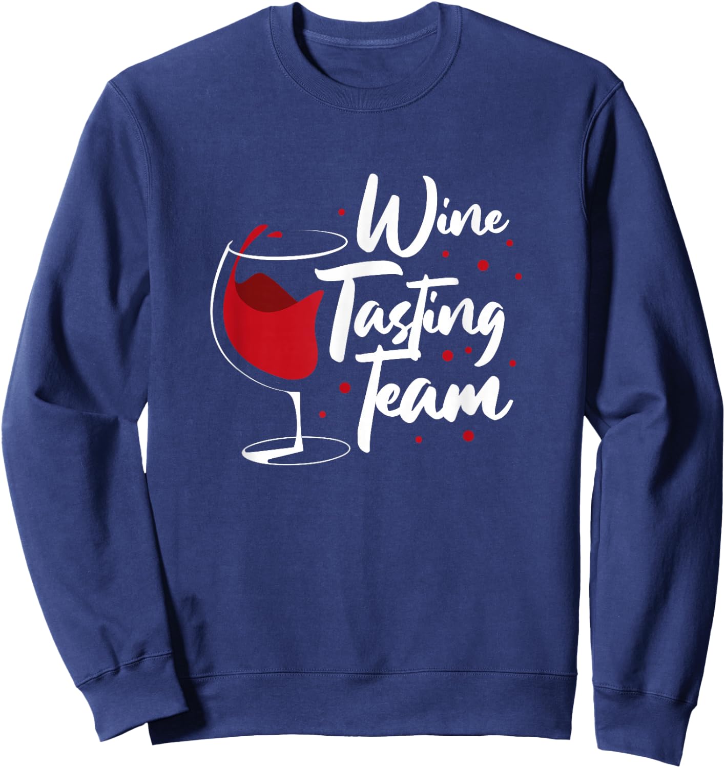 Wine Tasting Team Funny Wine Drinker Drinking Sweatshirt - Sweatshirt | Navy