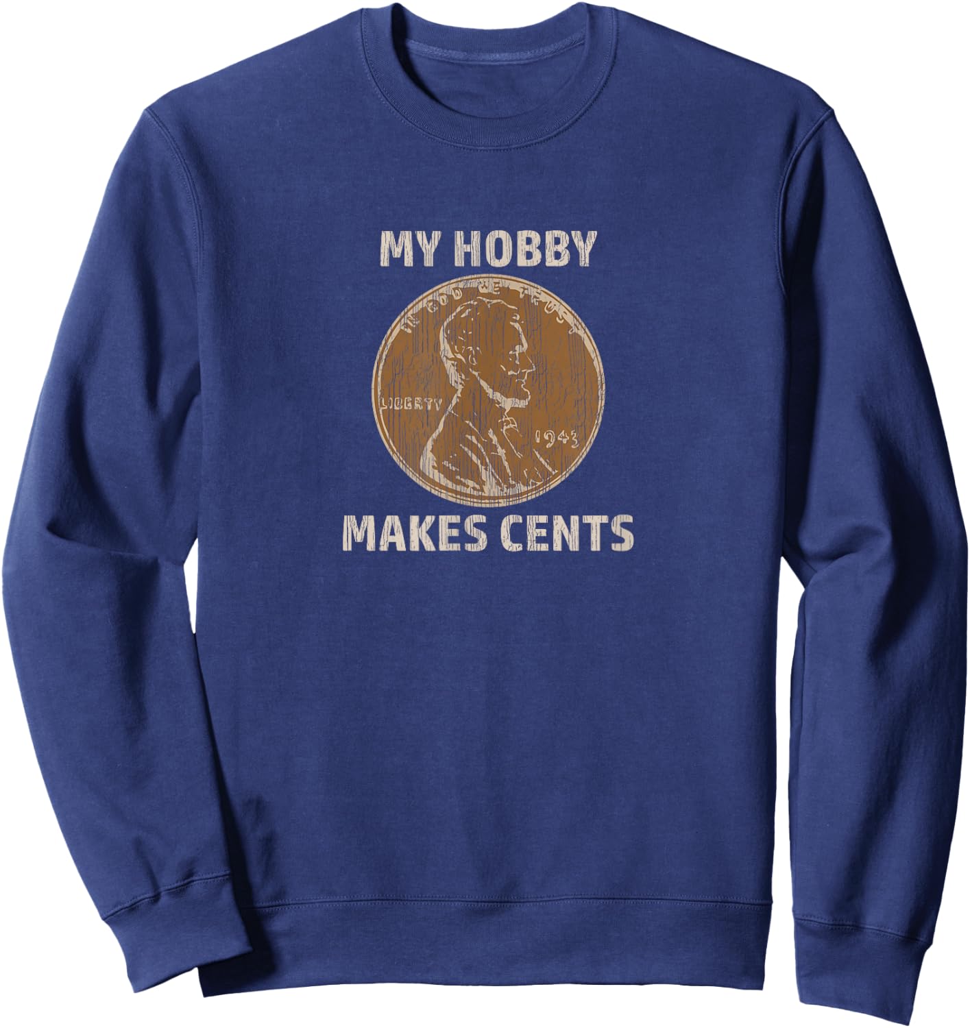 Coin Collector Hobby Gift Numismatics Collecting Makes Cents Sweatshirt - Sweatshirt | Navy