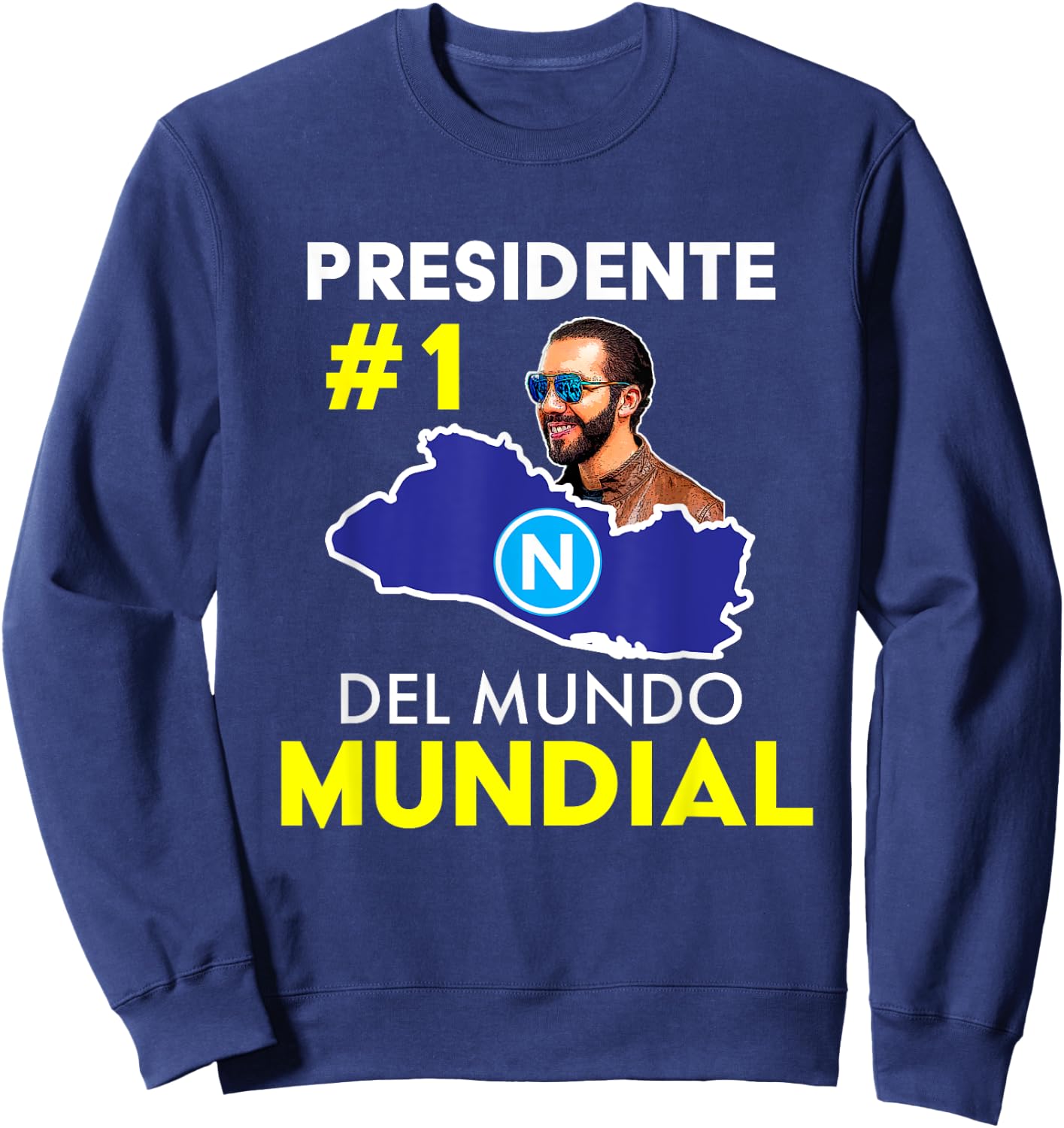 Presidente # 1 del Mundo Mundial, Nayib Bukele, El Salvador Sweatshirt - Sweatshirt | Navy