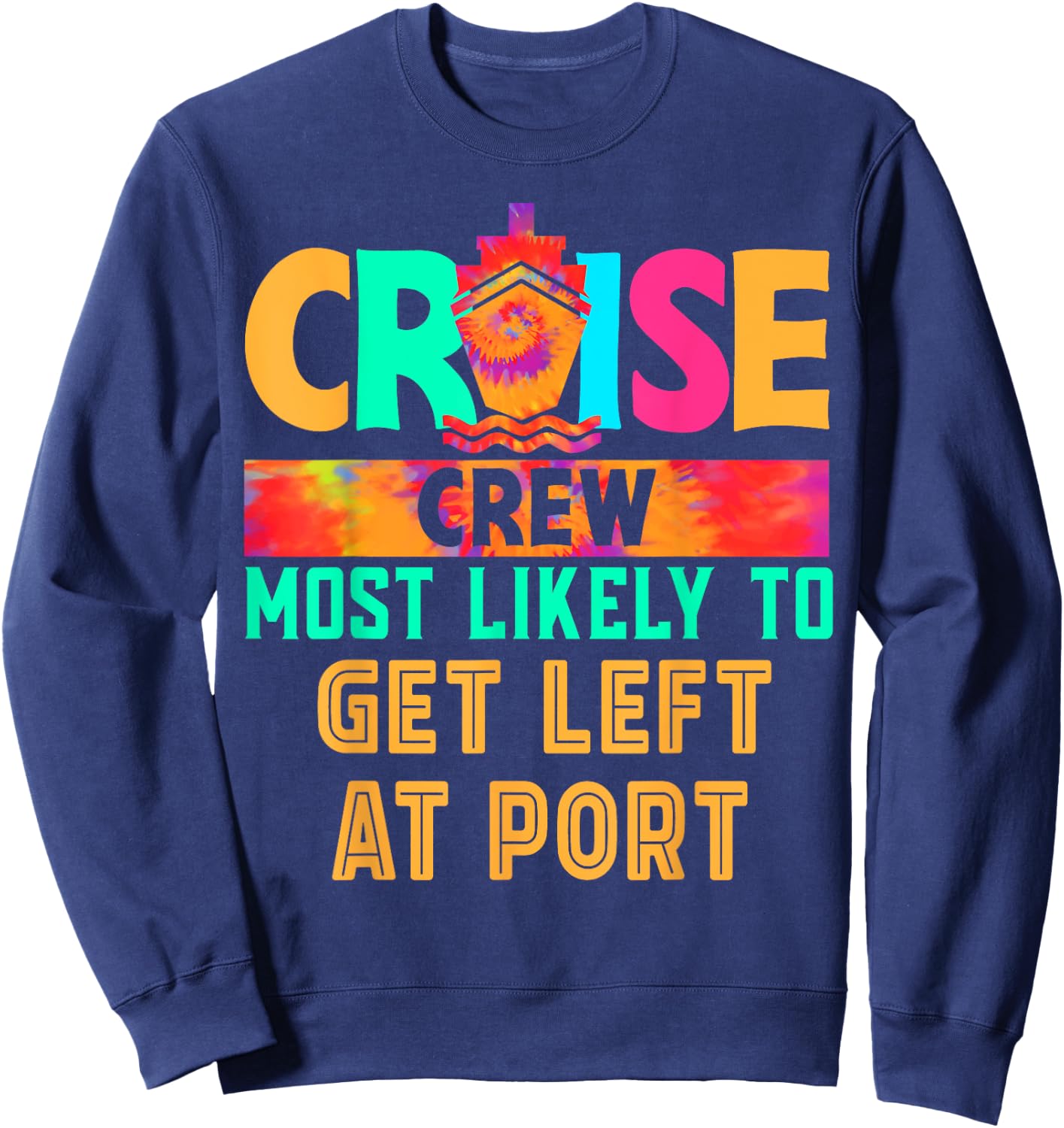 Cruise Crew Most Likely to Get Left At Port Hippie Sweatshirt - Sweatshirt | Navy
