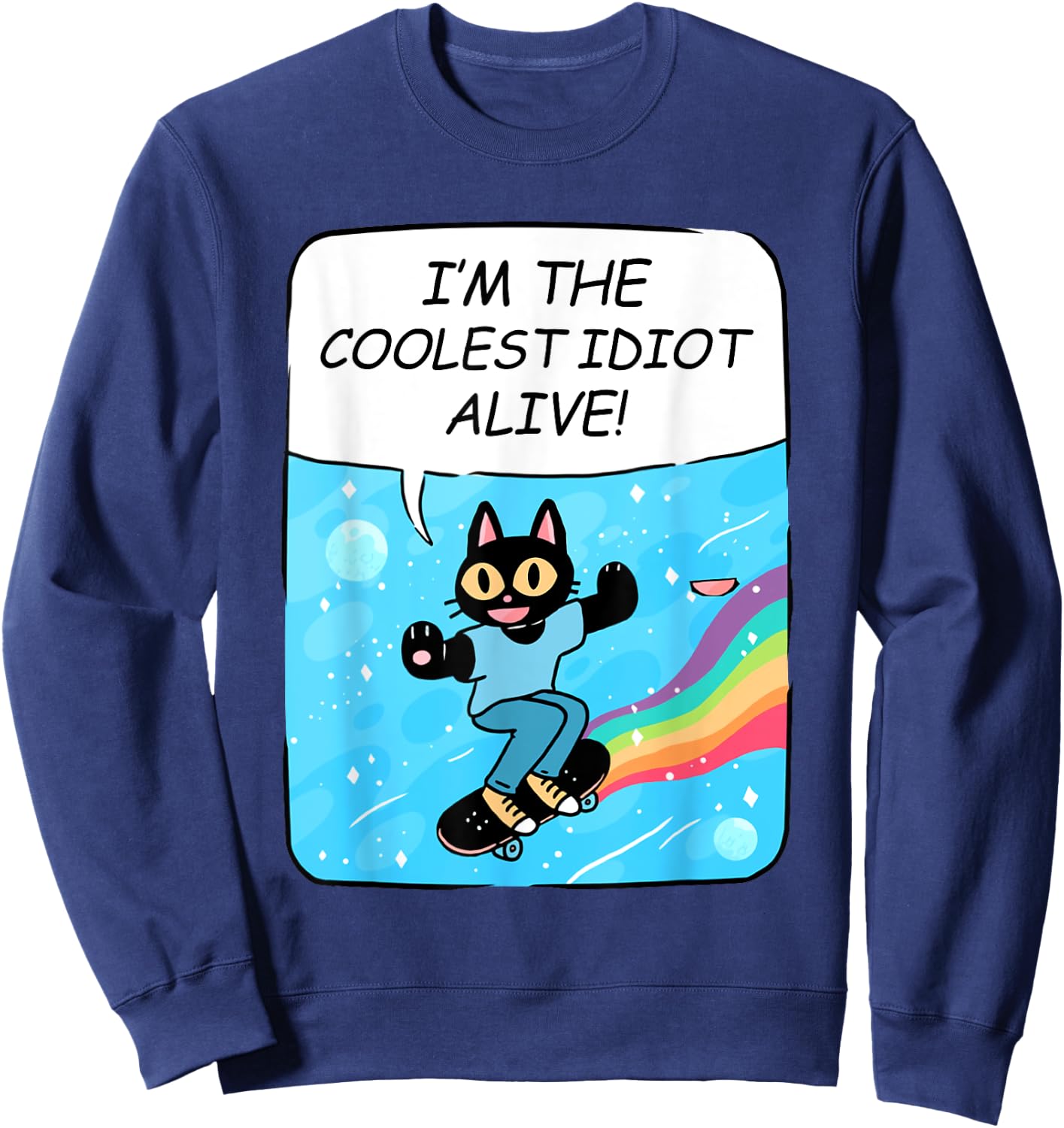 I'm The Coolest Idiot Alive Funny Black Cat Skate Sweatshirt - Sweatshirt | Navy