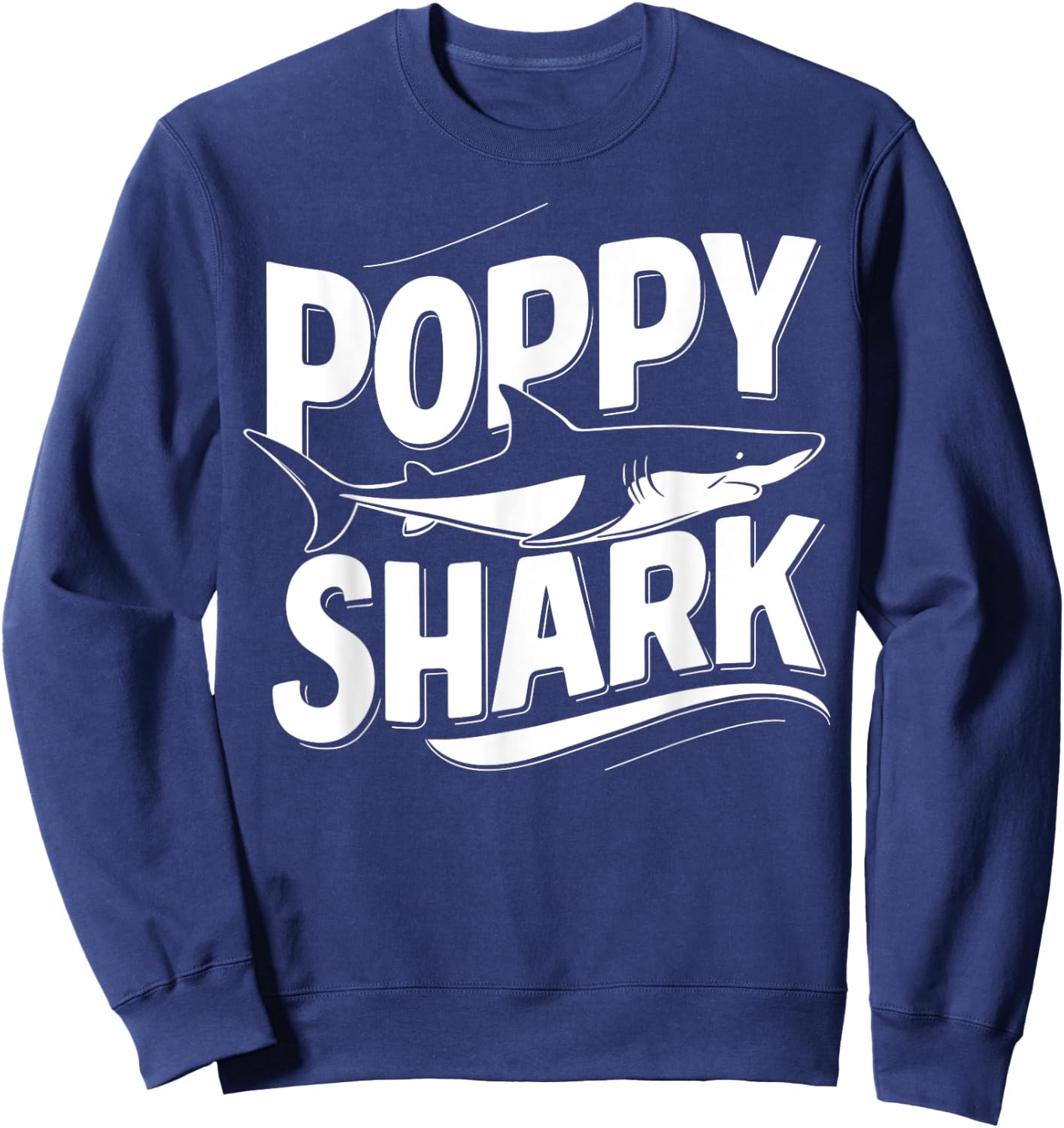 Poppy Shark Grandpa Gifts Funny Graphic Sweatshirt - Sweatshirt | Navy