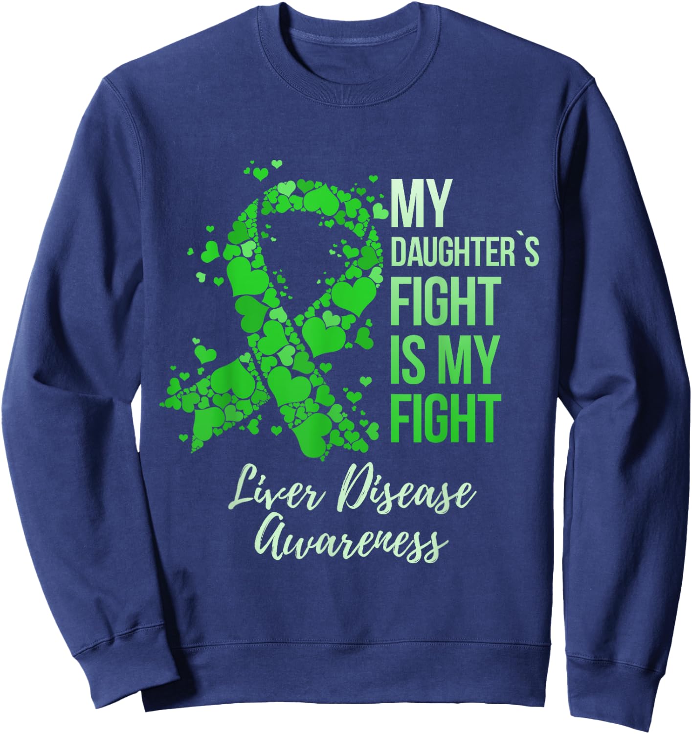 My Daughter’s Fight Is My Fight Liver Disease Awareness Sweatshirt - Sweatshirt | Navy