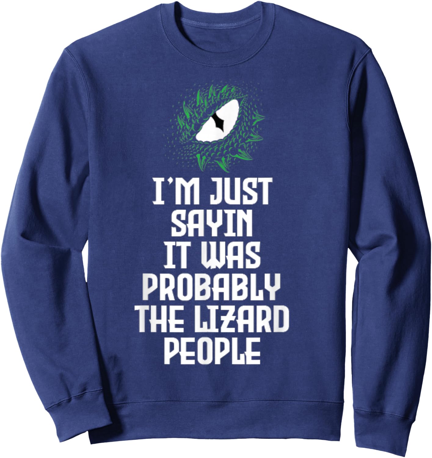 Funny Reptilian Agenda Lizard People Conspiracy Theory Gift Sweatshirt - Sweatshirt | Navy