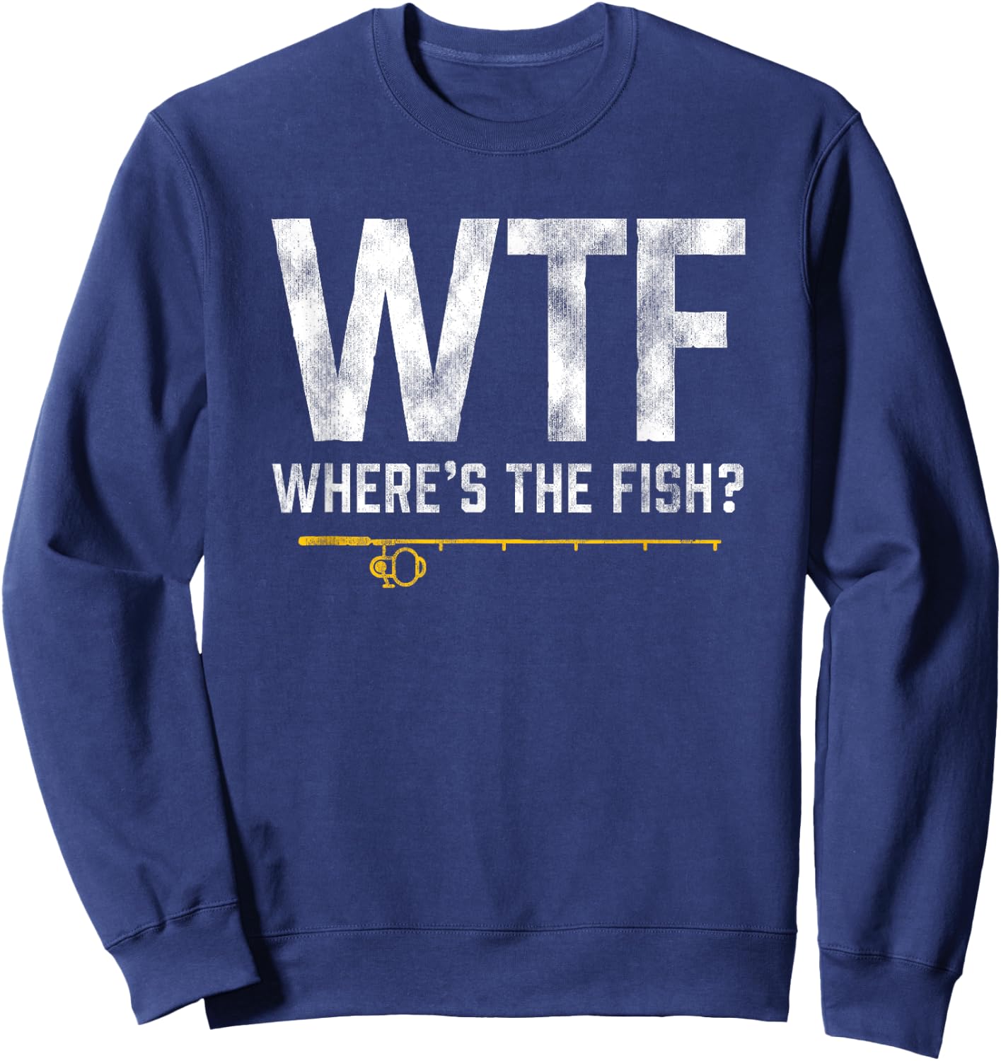 Vintage WTF Wheres the Fish Shirt Funny Fishing Sweatshirt - Sweatshirt | Navy
