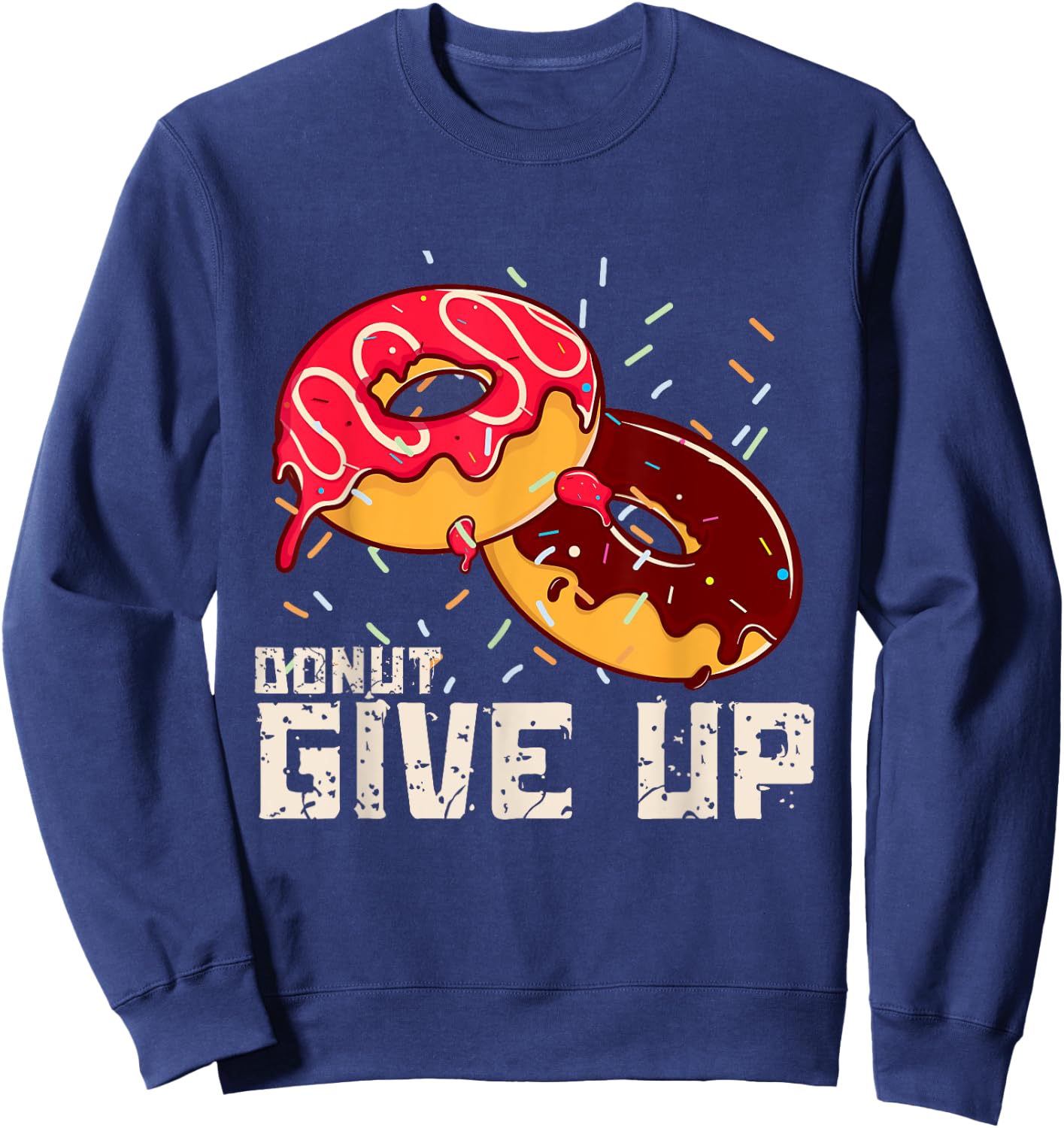 Funny Donut Give Up Motivational Gym Funny Donut Sweatshirt - Sweatshirt | Navy