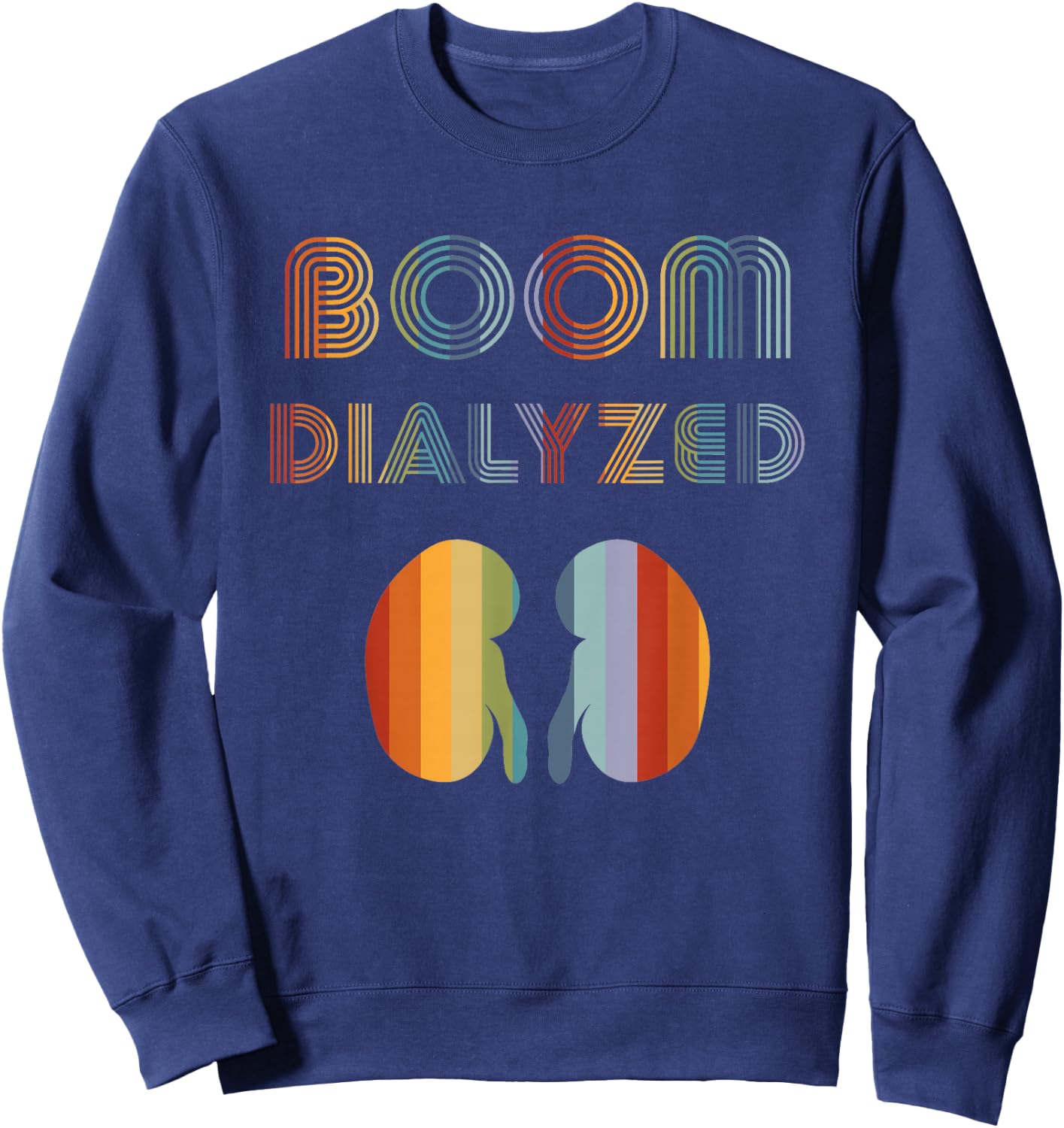 Dialysis Shirts Women Boom Dialyzed Tech Dialysis Patient Sweatshirt - Sweatshirt | Navy