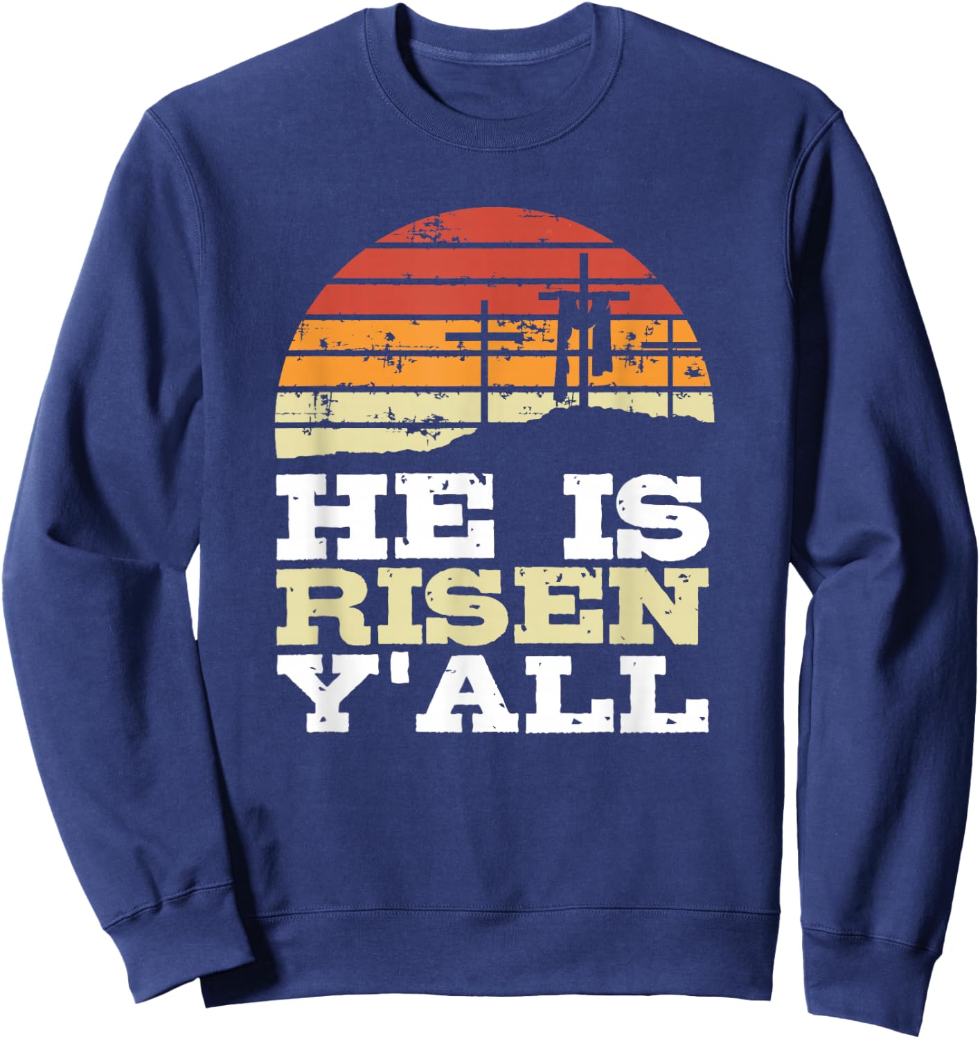 He Is Risen Y'all Jesus Happy Easter Christian Faith Cute Sweatshirt - Sweatshirt | Navy